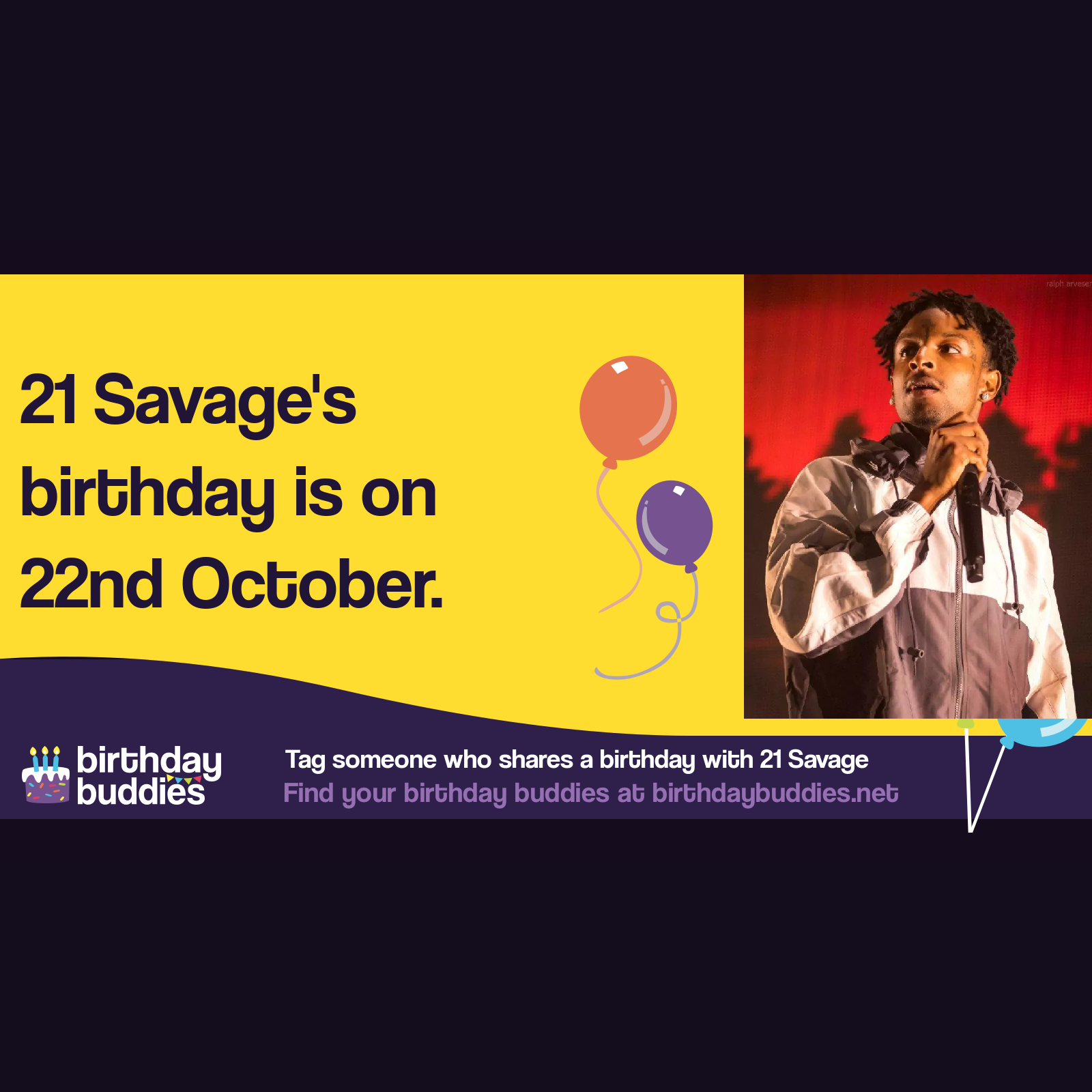 21 Savage’s birthday is 22nd October 1992