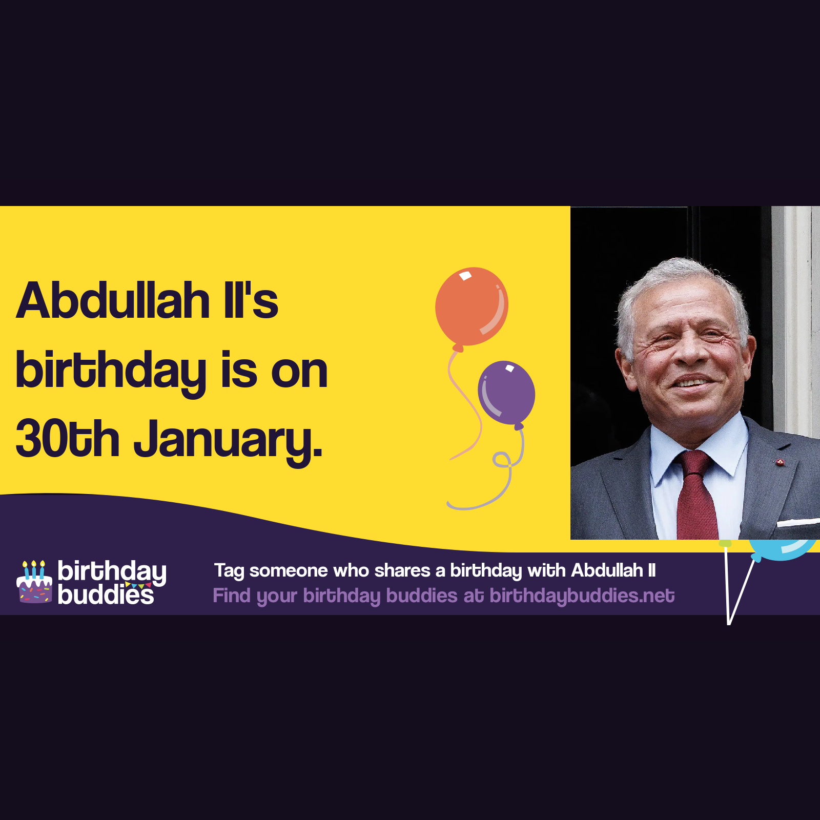 Abdullah II's birthday is 30th January 1962