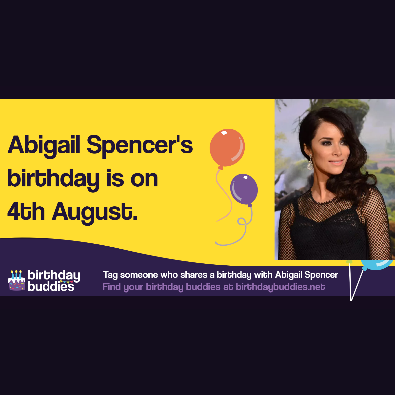 Abigail Spencer’s birthday is 4th August 1981