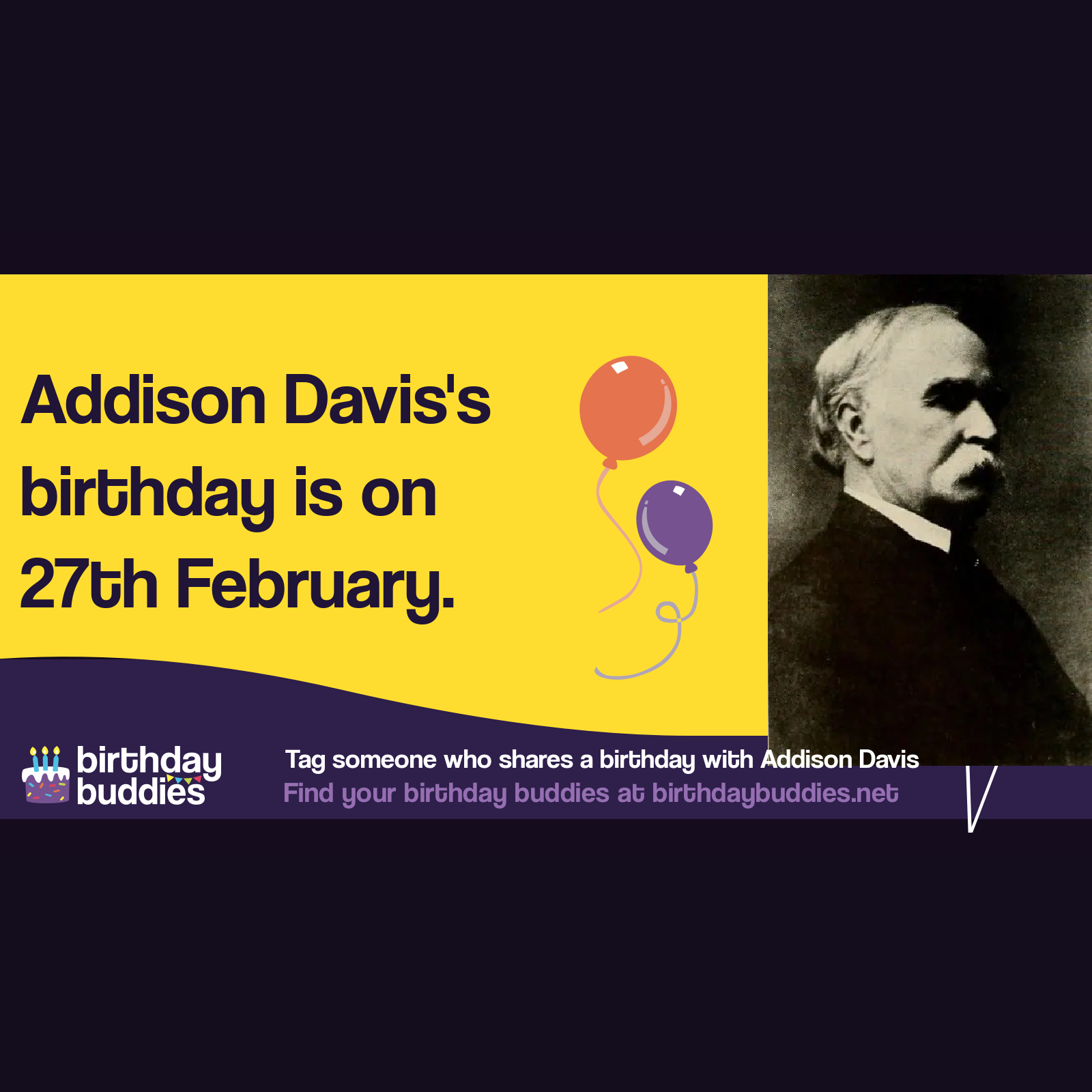 Addison Davis's birthday was 27th February 1850