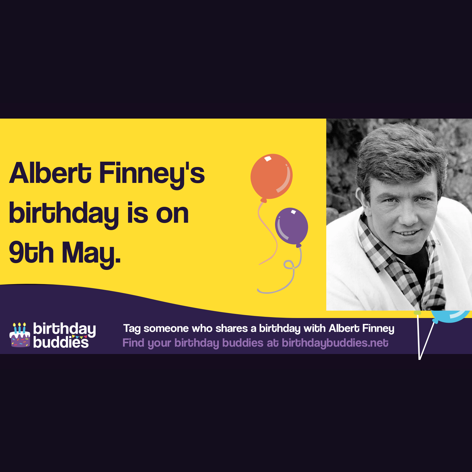 Albert Finney's birthday was 9th May 1936