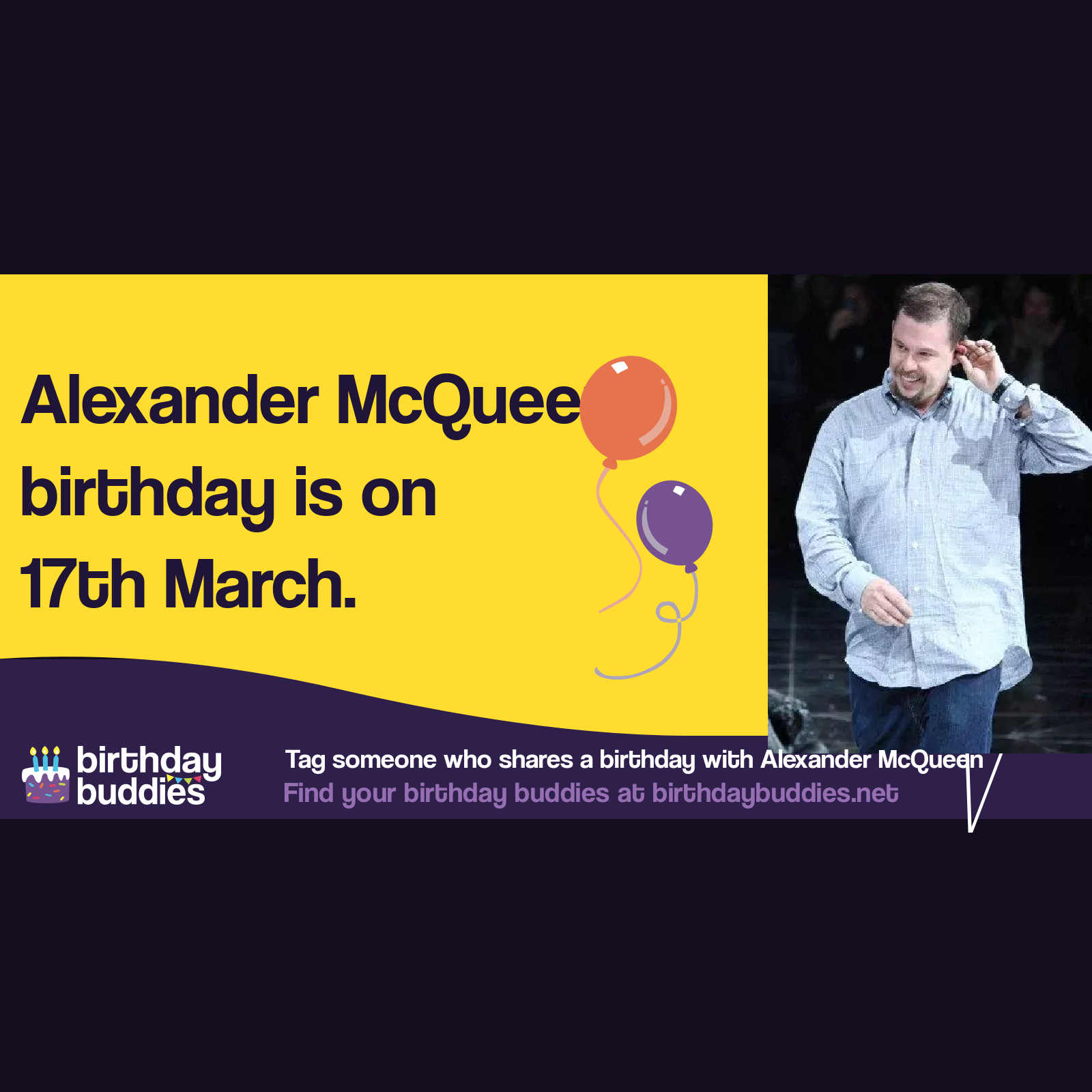 Alexander McQueen’s birthday was 17th March 1969