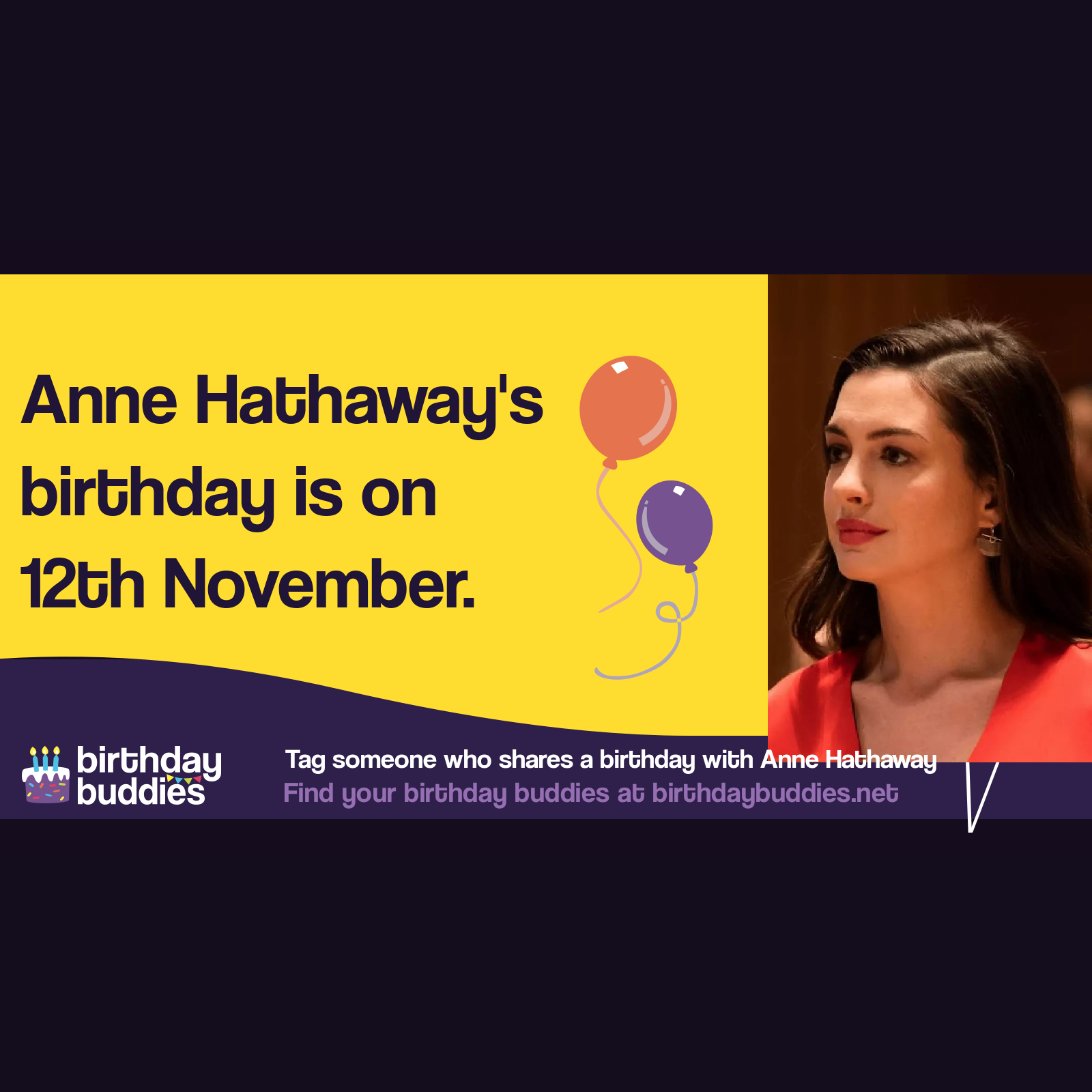 Anne Hathaway’s birthday is 12th November 1982