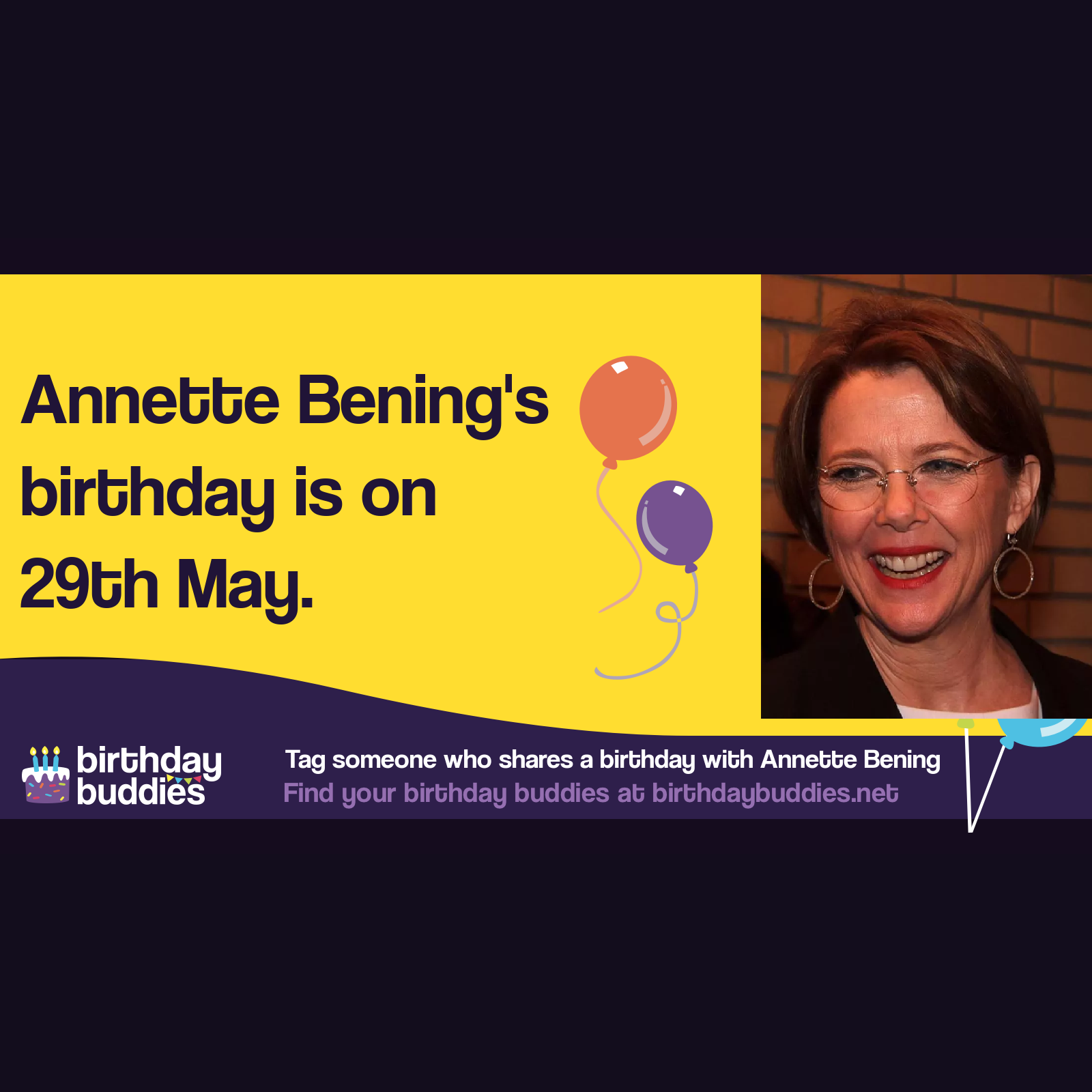 Annette Bening’s birthday is 29th May 1958