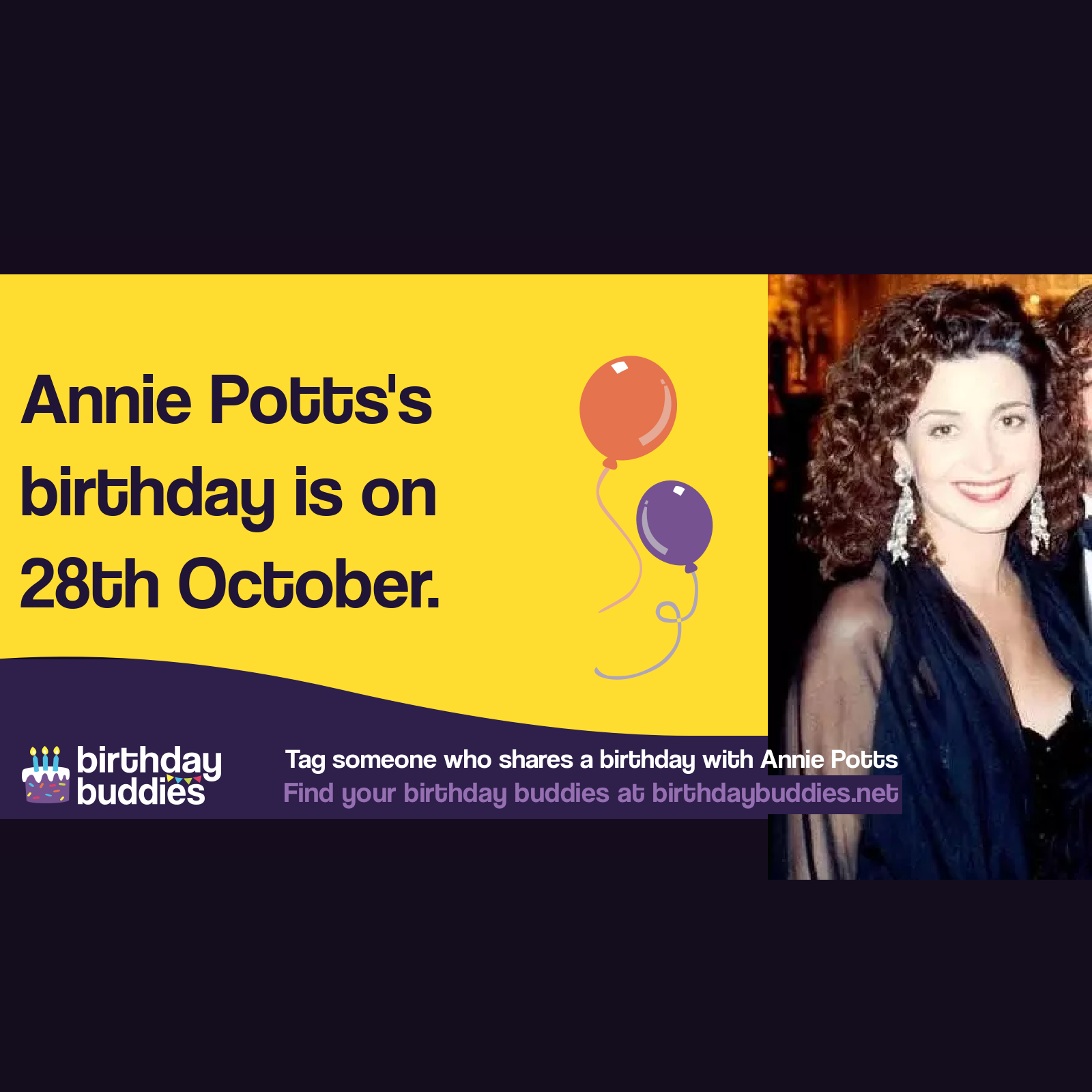 Annie Potts’s birthday is 28th October 1952