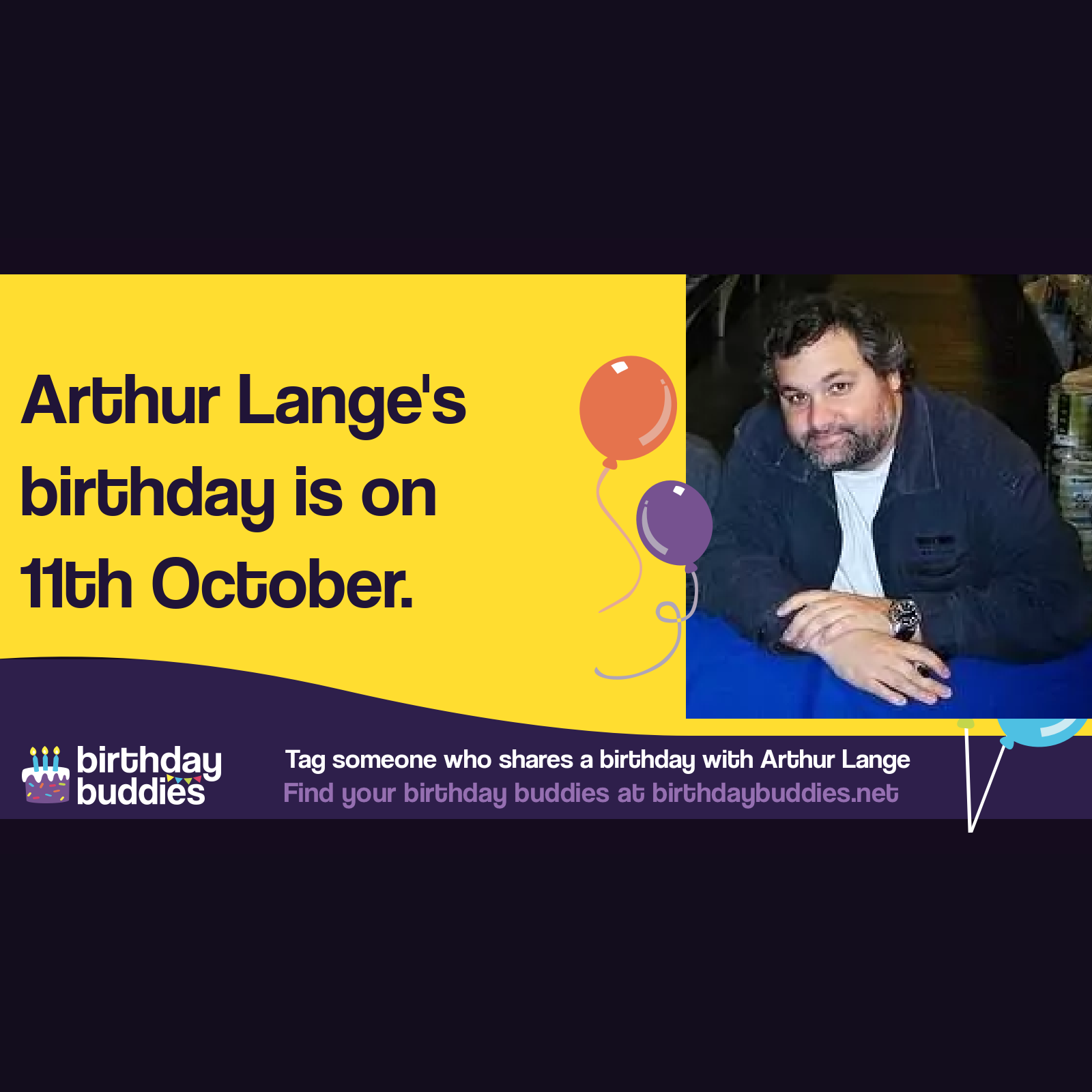 Arthur Lange’s birthday is 11th October 1967