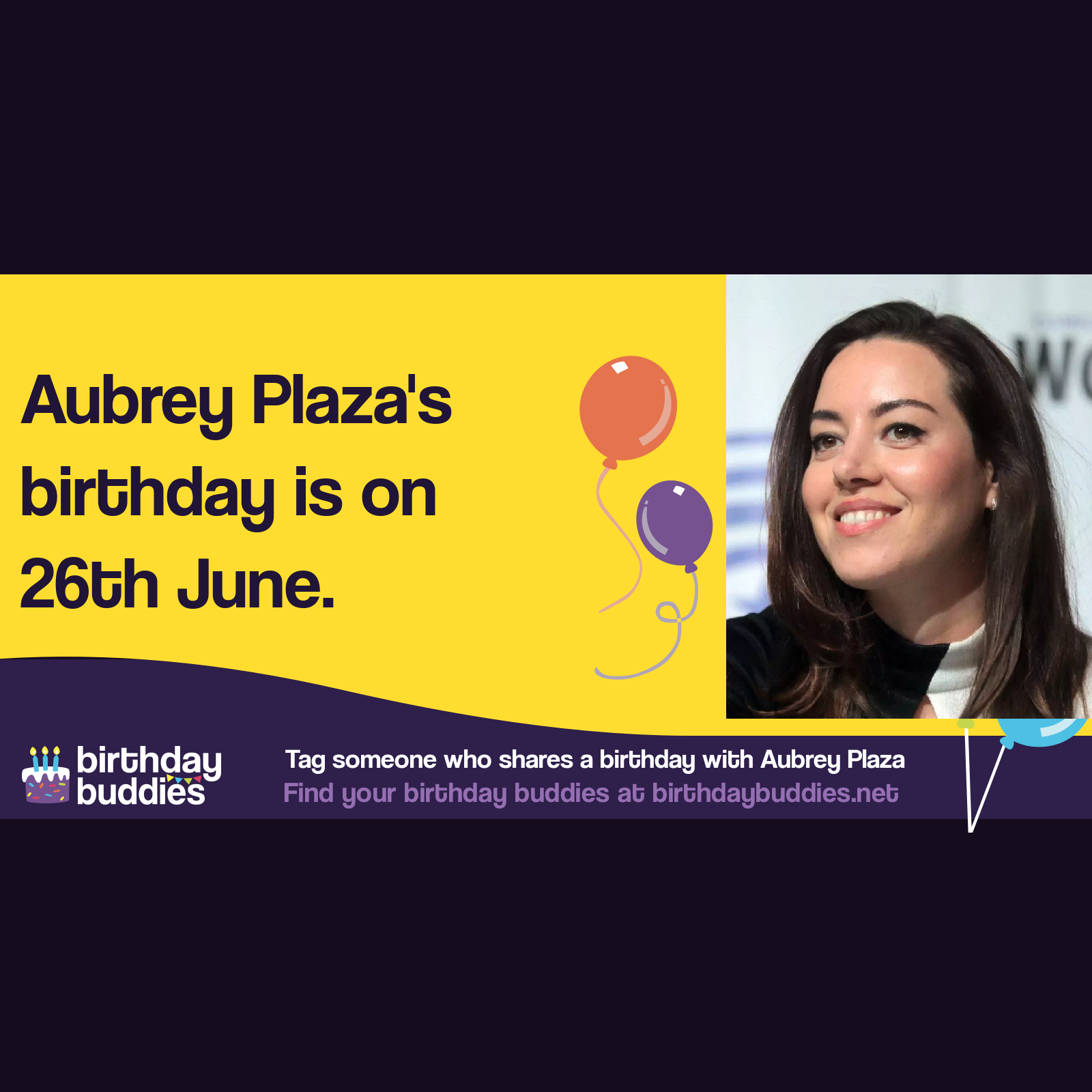 Aubrey Plaza's birthday is 26th June 1984