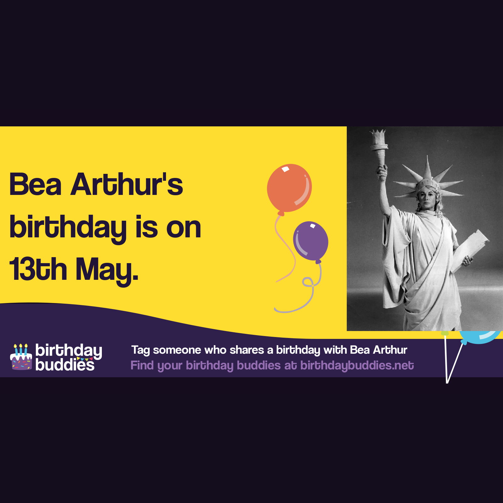 Bea Arthur's birthday was 13th May 1922