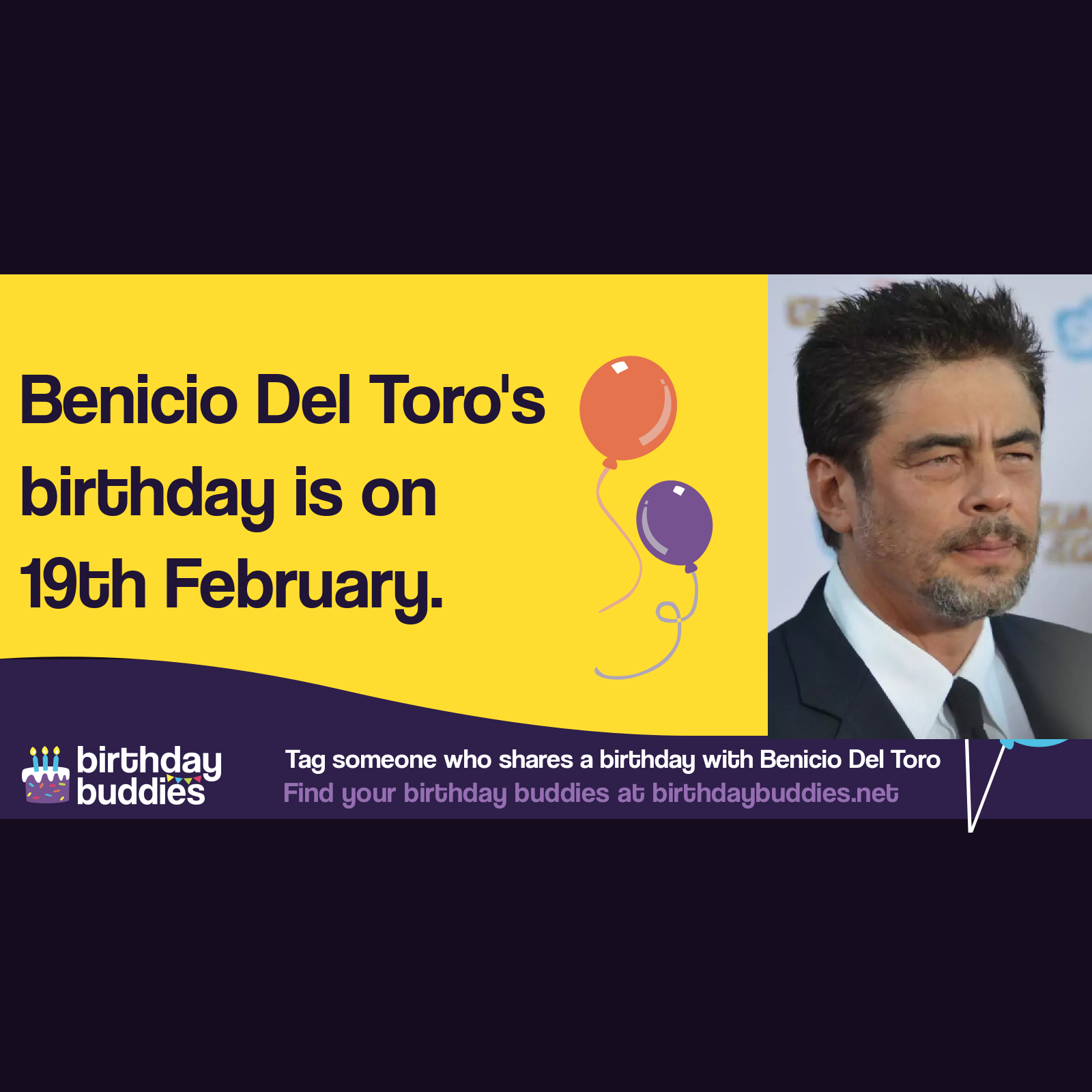 Benicio Del Toro’s birthday is 19th February 1967