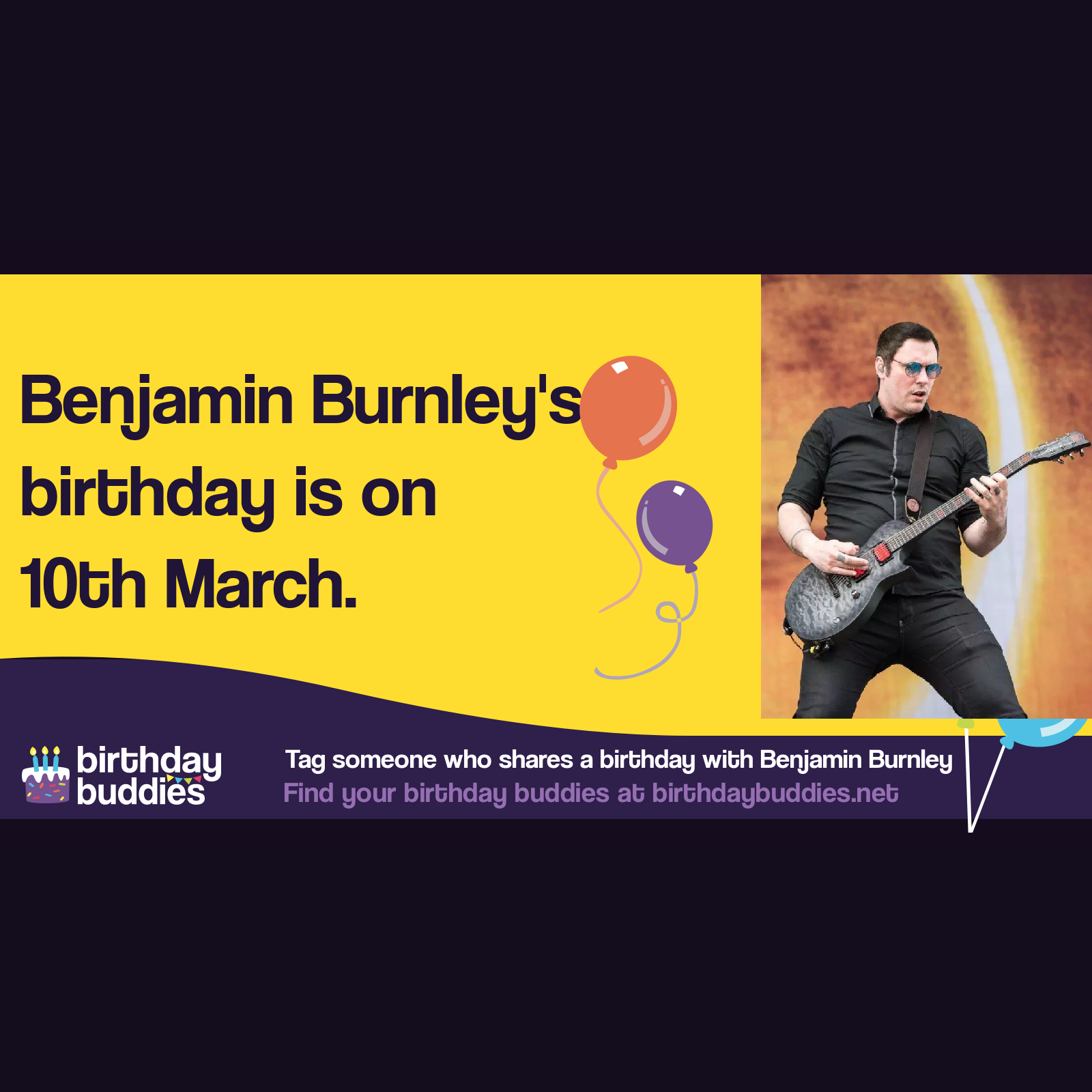 Benjamin Burnley’s birthday is 10th March 1978