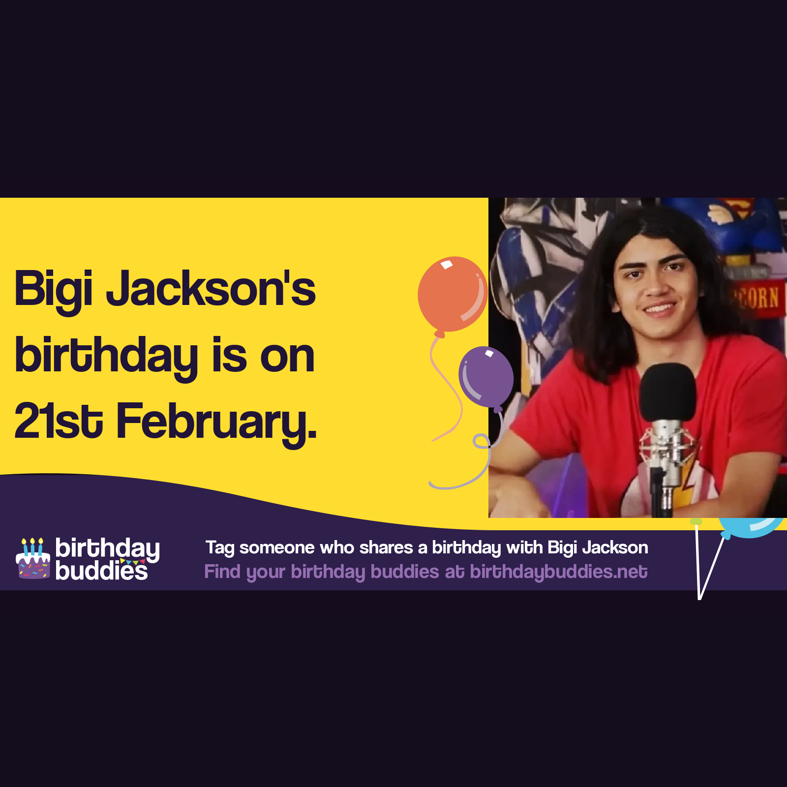 Bigi Jackson's birthday is 21st February 2002
