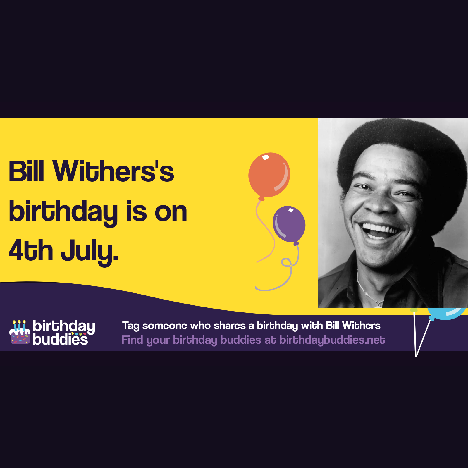 Bill Withers’s birthday was 4th July 1938
