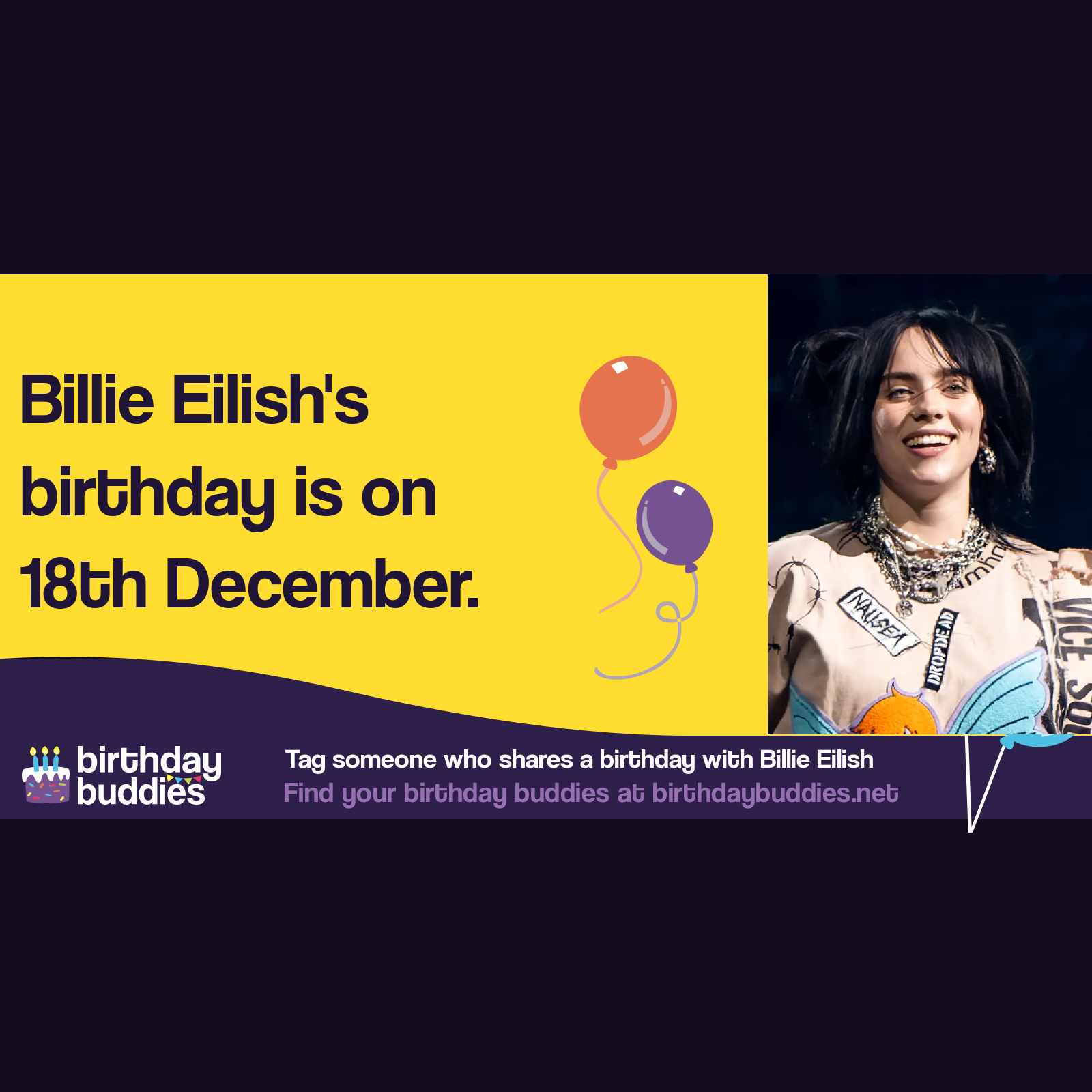 Billie Eilish’s birthday is 18th December 2001