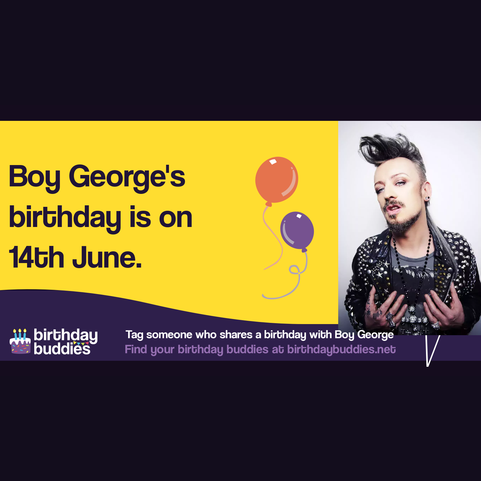 Boy George’s birthday is 14th June 1961