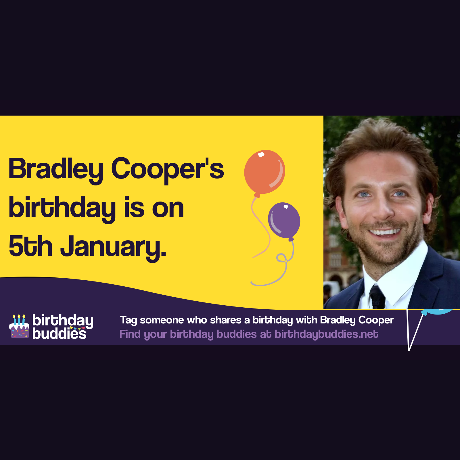 Bradley Cooper’s birthday is 5th January 1975