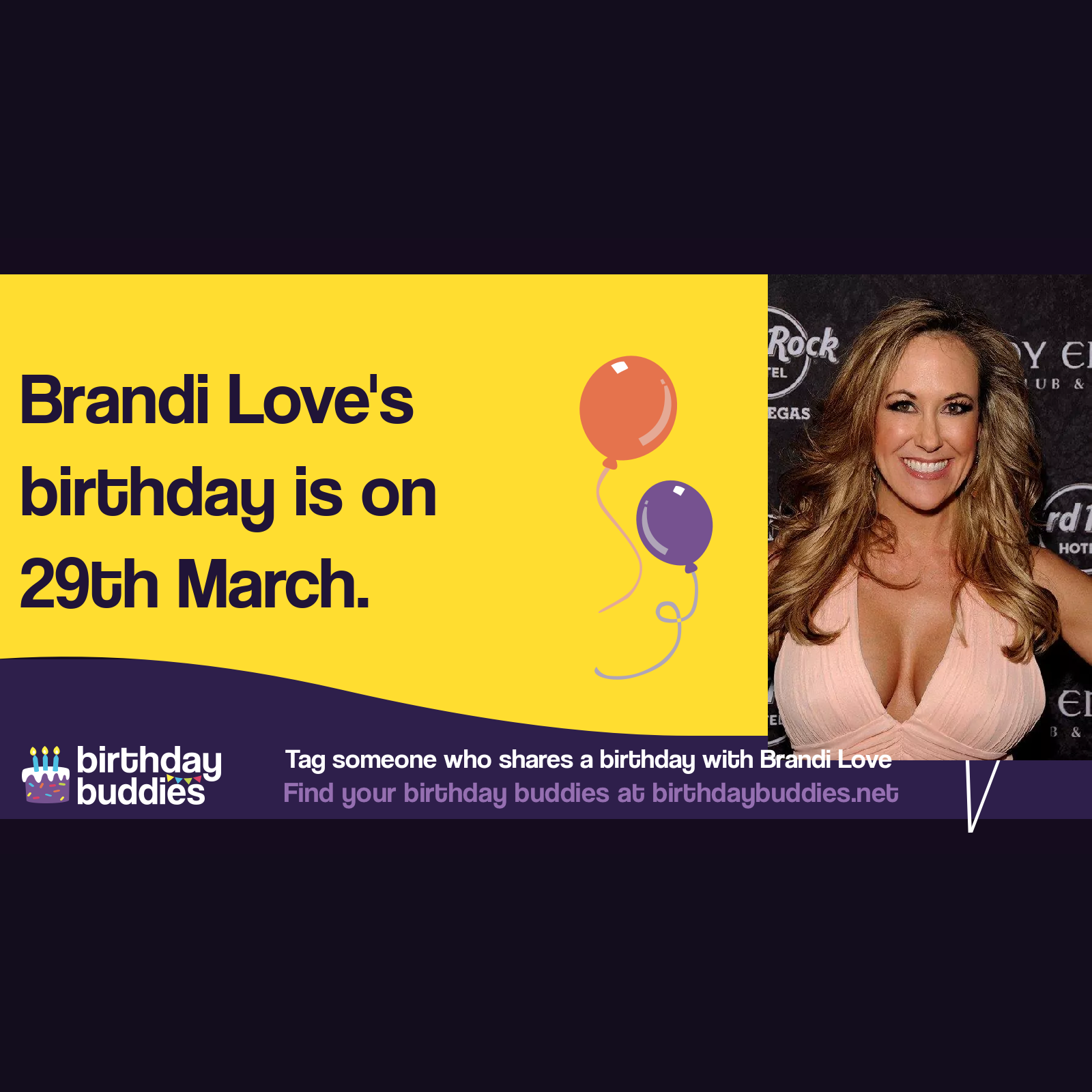 Brandi Love's birthday is 29th March 1973