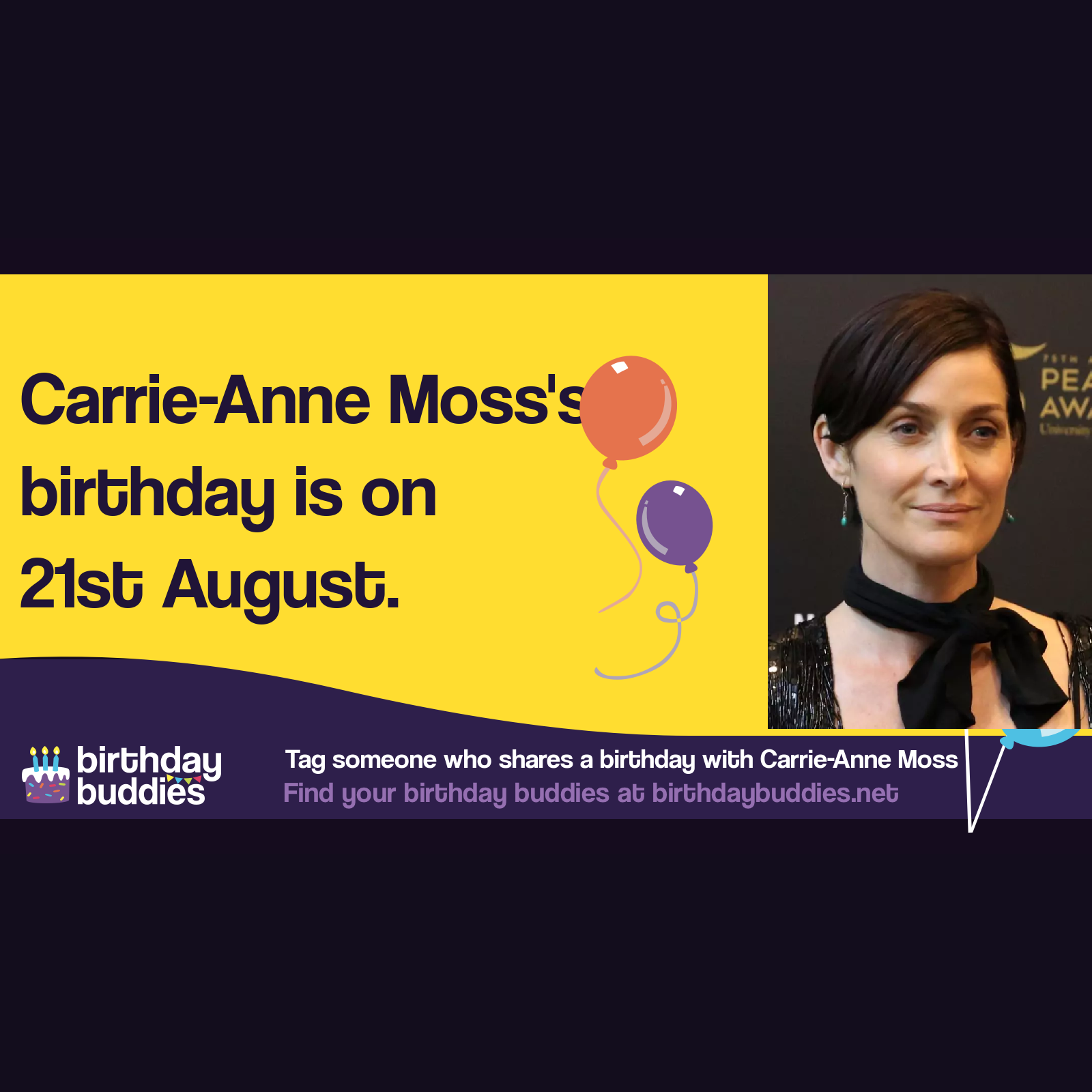 Carrie-Anne Moss’s birthday is 21st August 1967