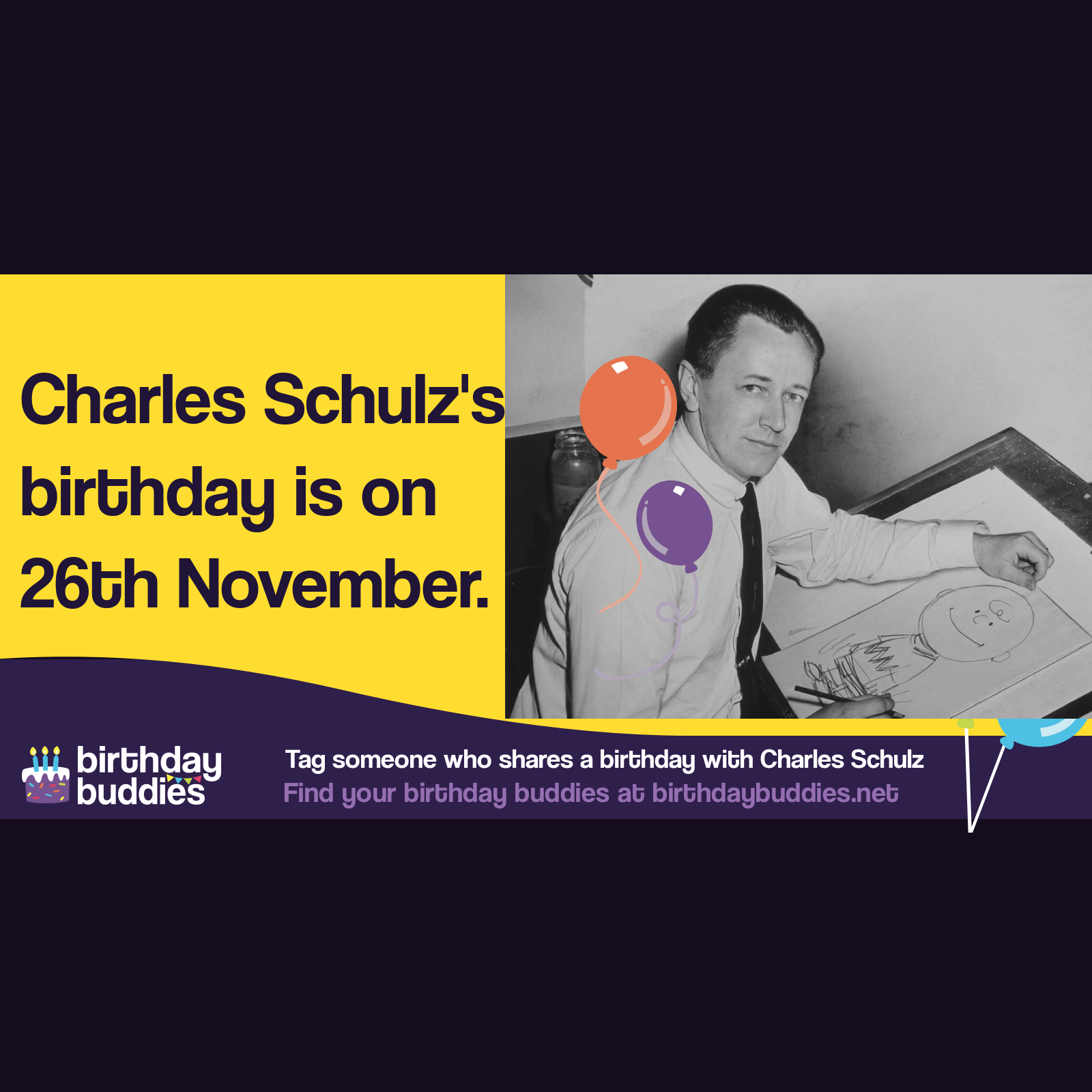 Charles Schulz's birthday was 26th November 1922
