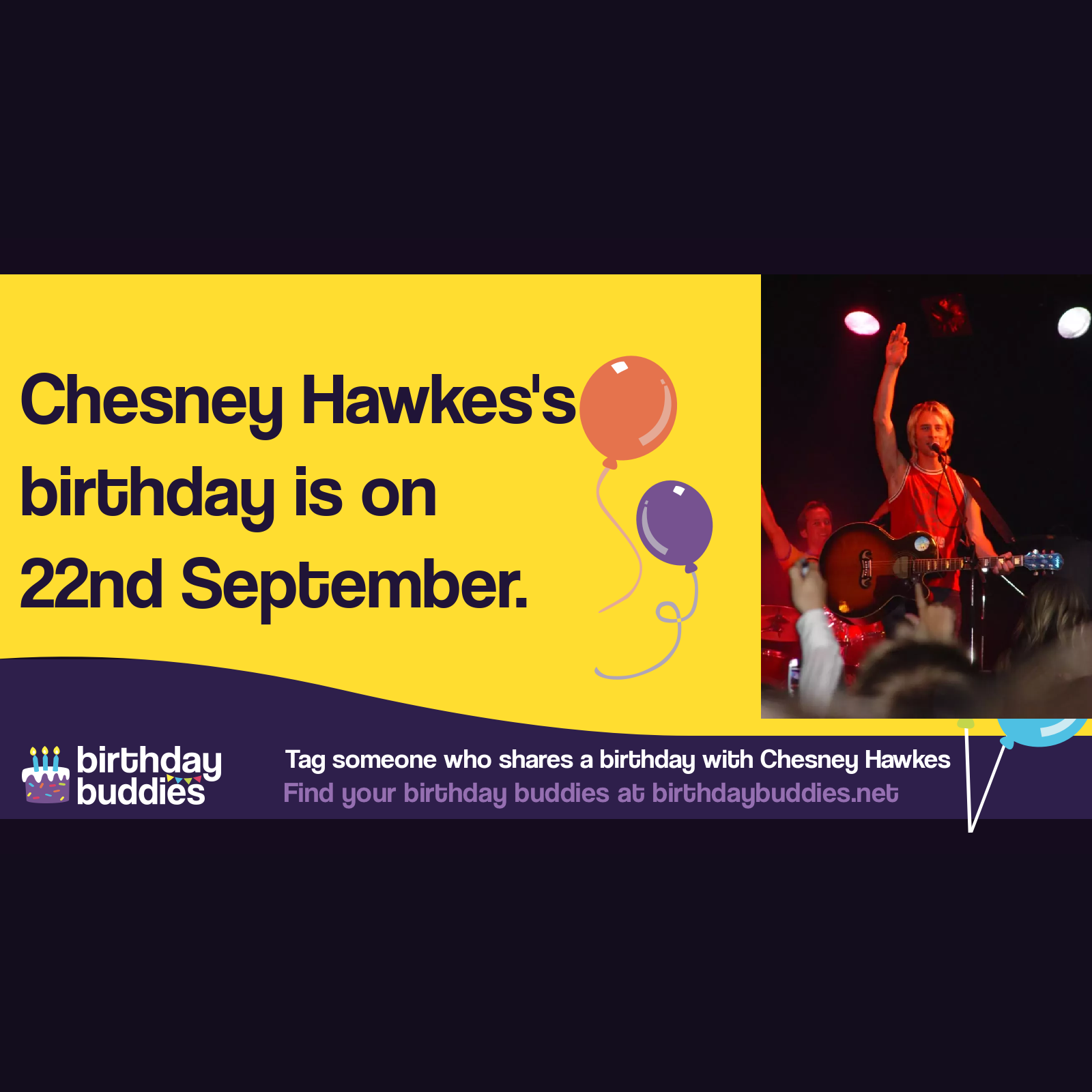 Chesney Hawkes’s birthday is 22nd September 1971