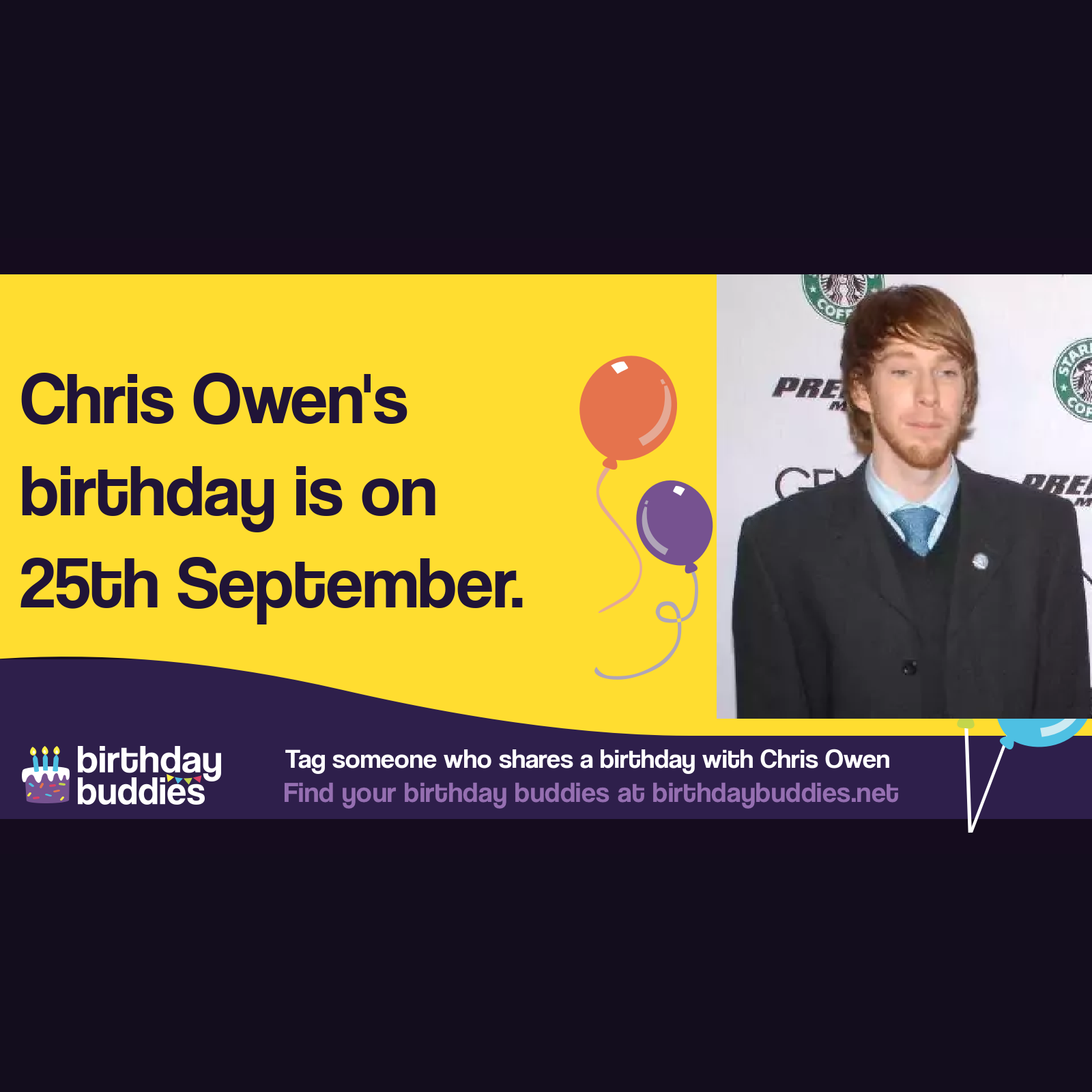 Chris Owen’s birthday is 25th September 1980