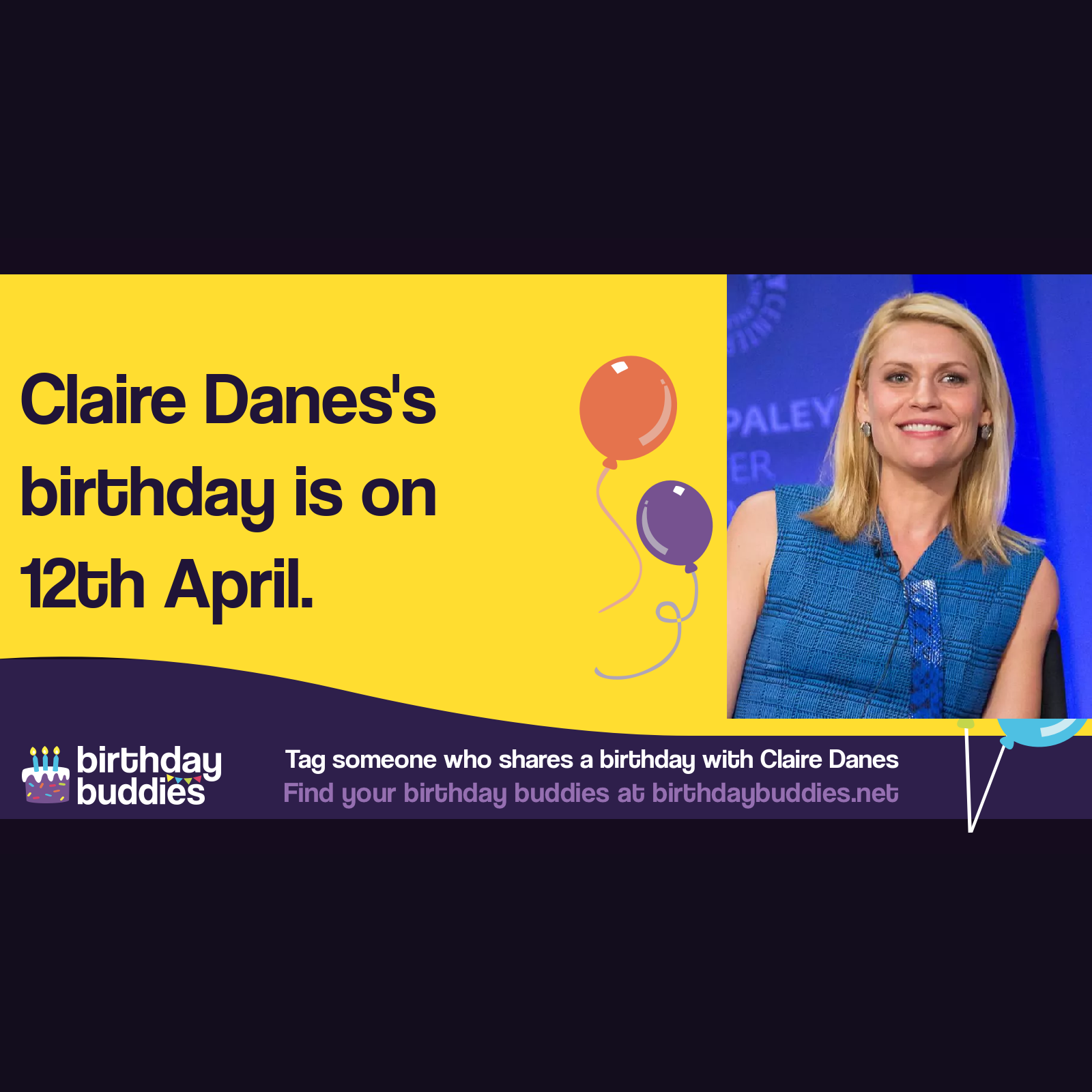 Claire Danes's birthday is 12th April 1979