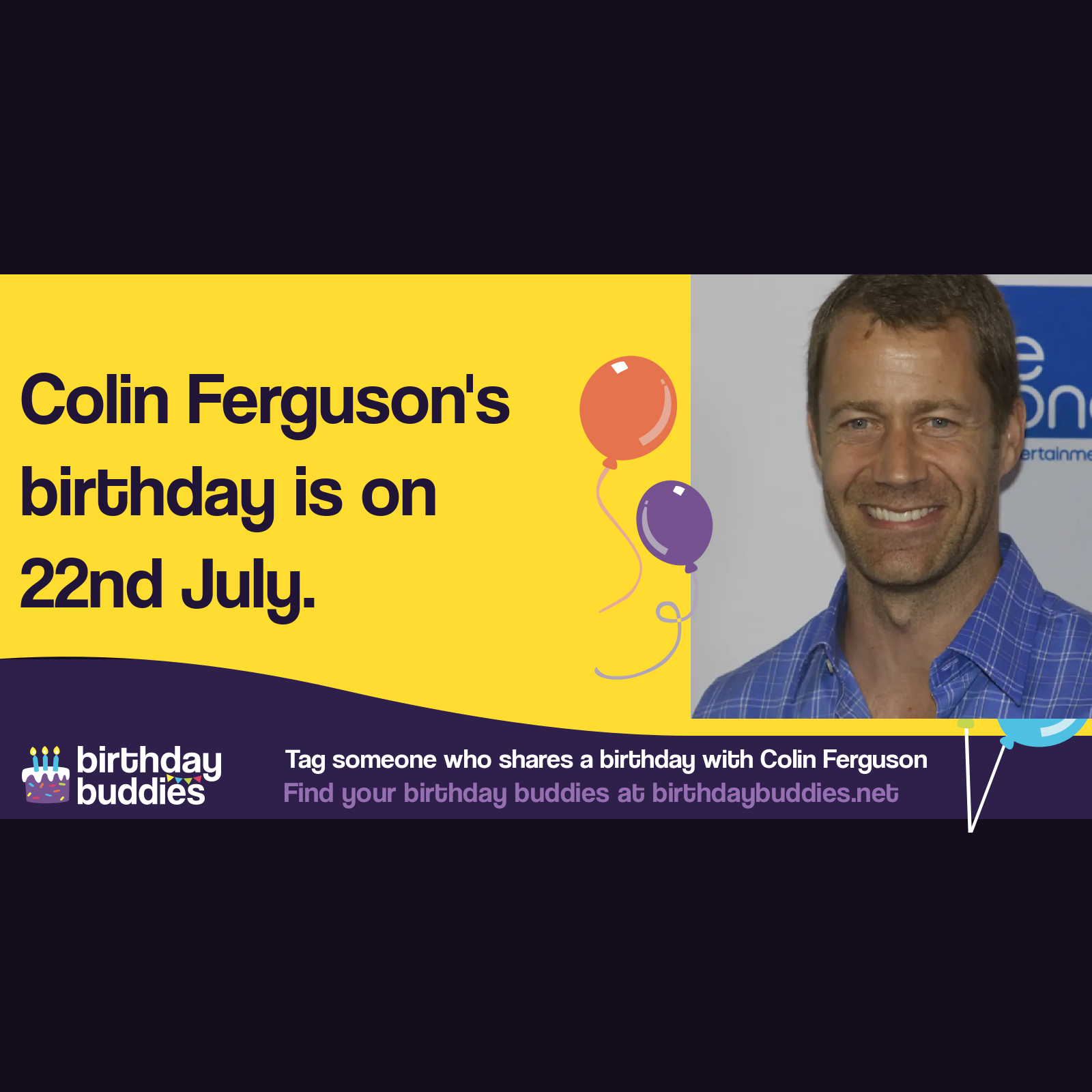 Colin Ferguson's birthday is 22nd July 1972
