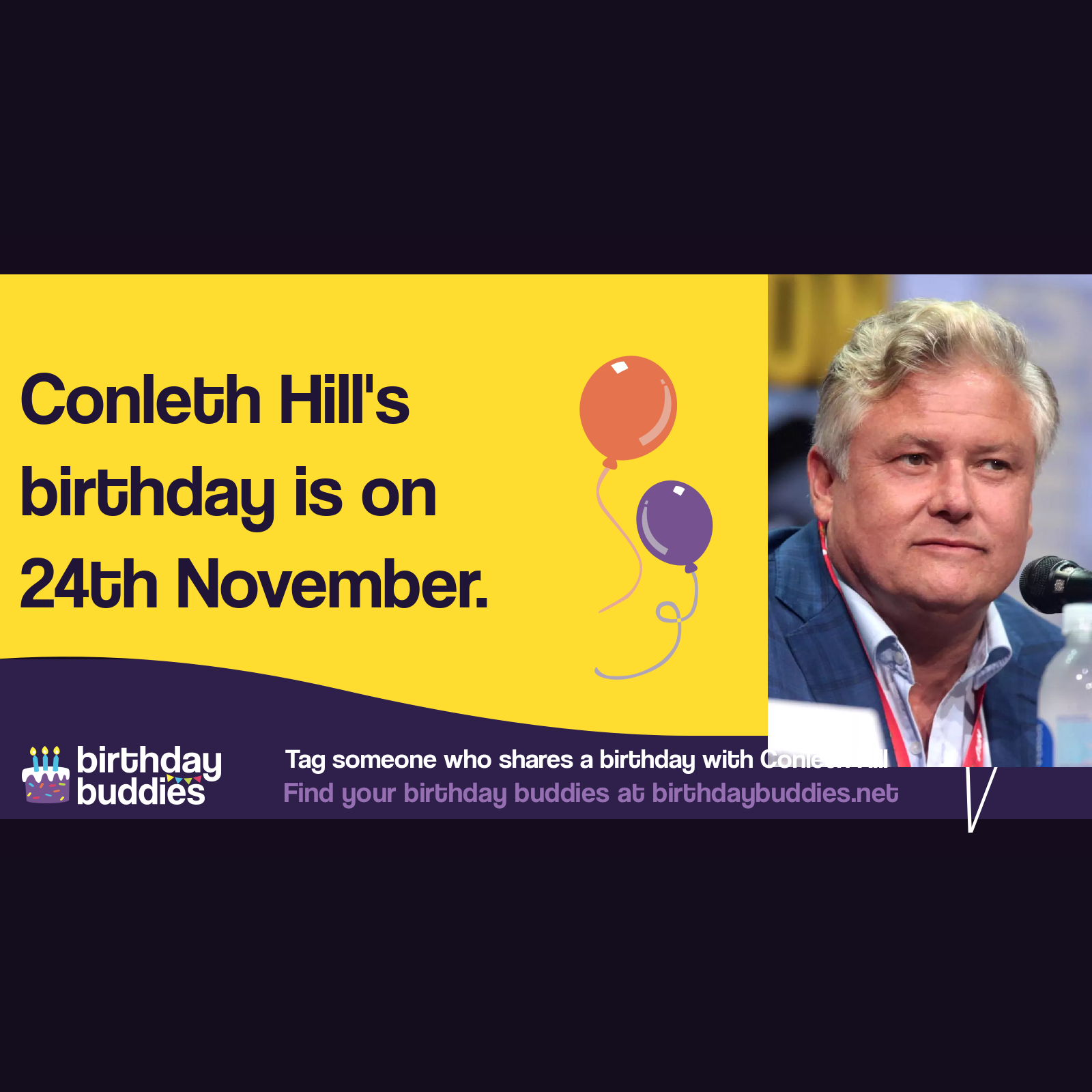 Conleth Hill&rsquo;s birthday is 24th November 1964