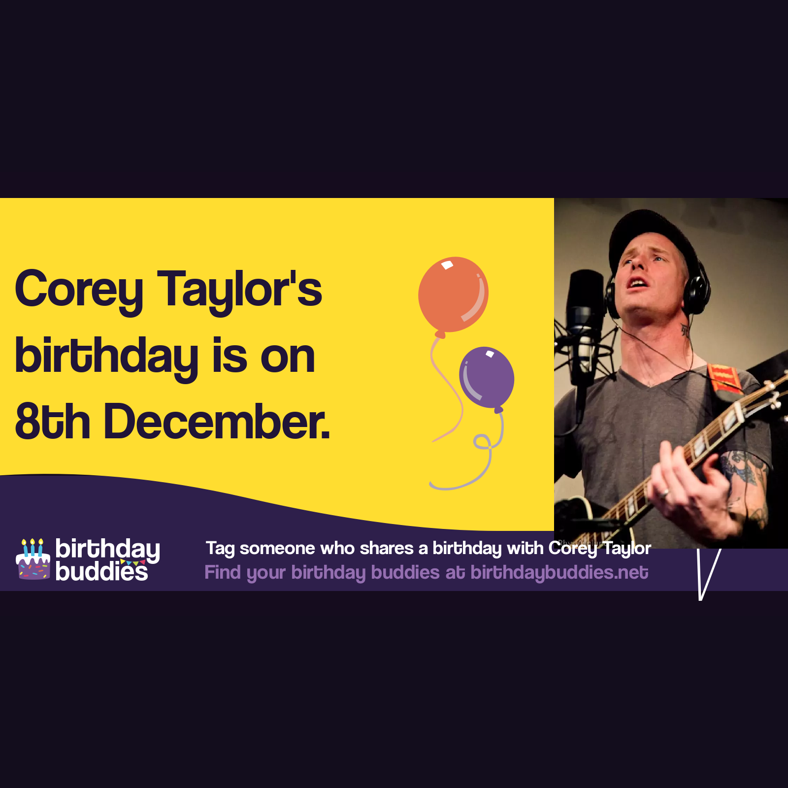 Corey Taylor’s birthday is 8th December 1973