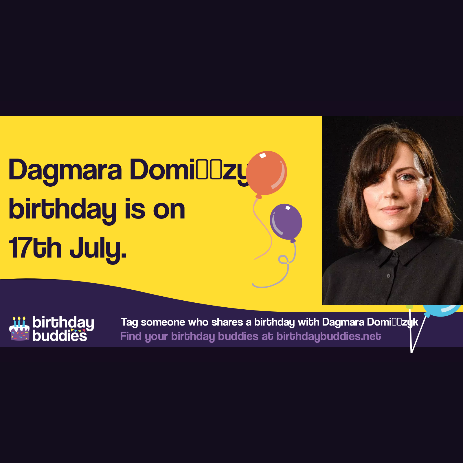 Dagmara Domińczyk&rsquo;s birthday is 14th July 1976