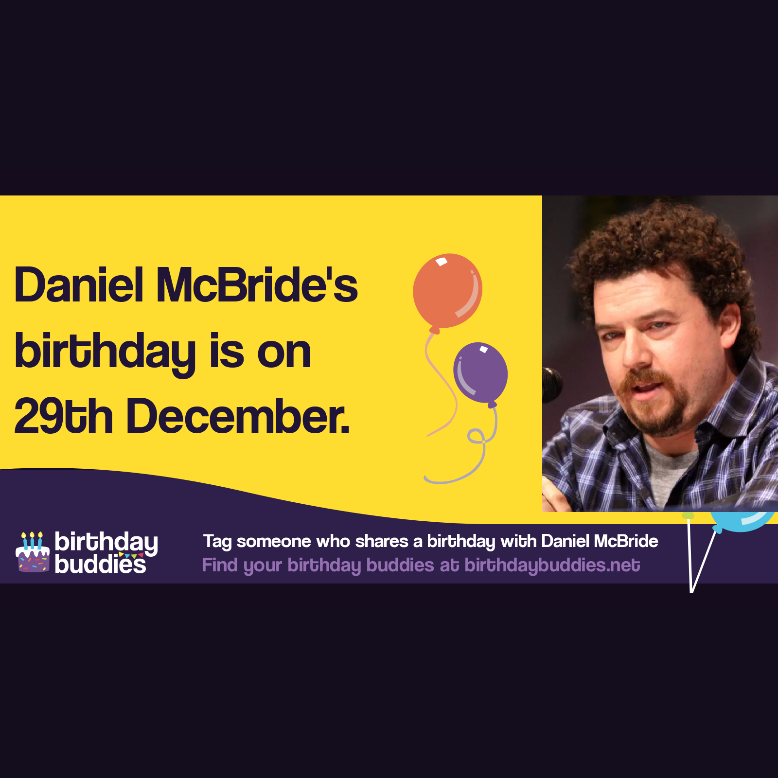 Daniel McBride’s birthday is 29th December 1976
