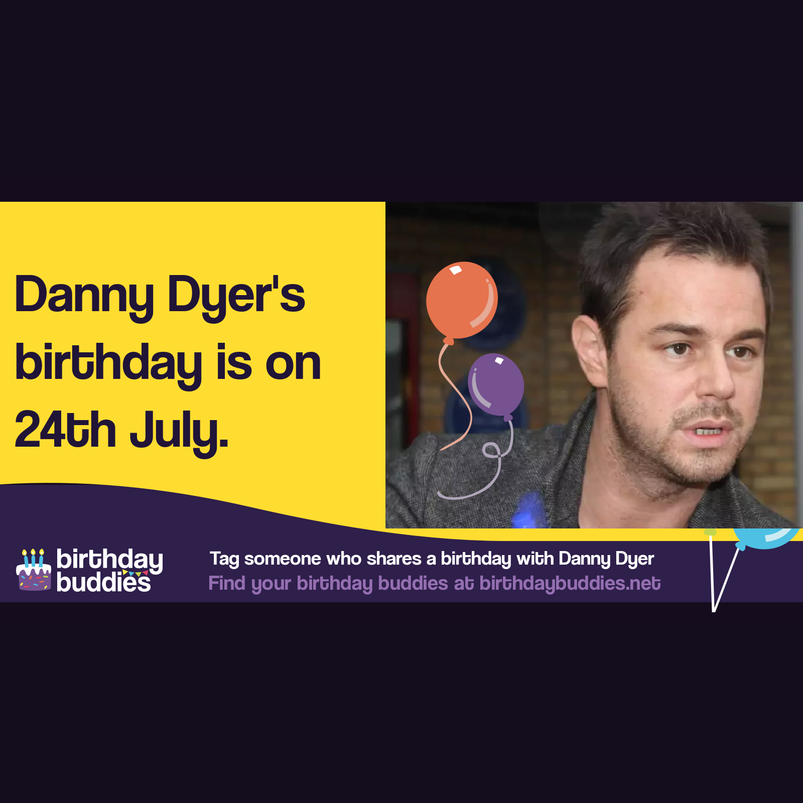Danny Dyer’s birthday is 24th July 1977
