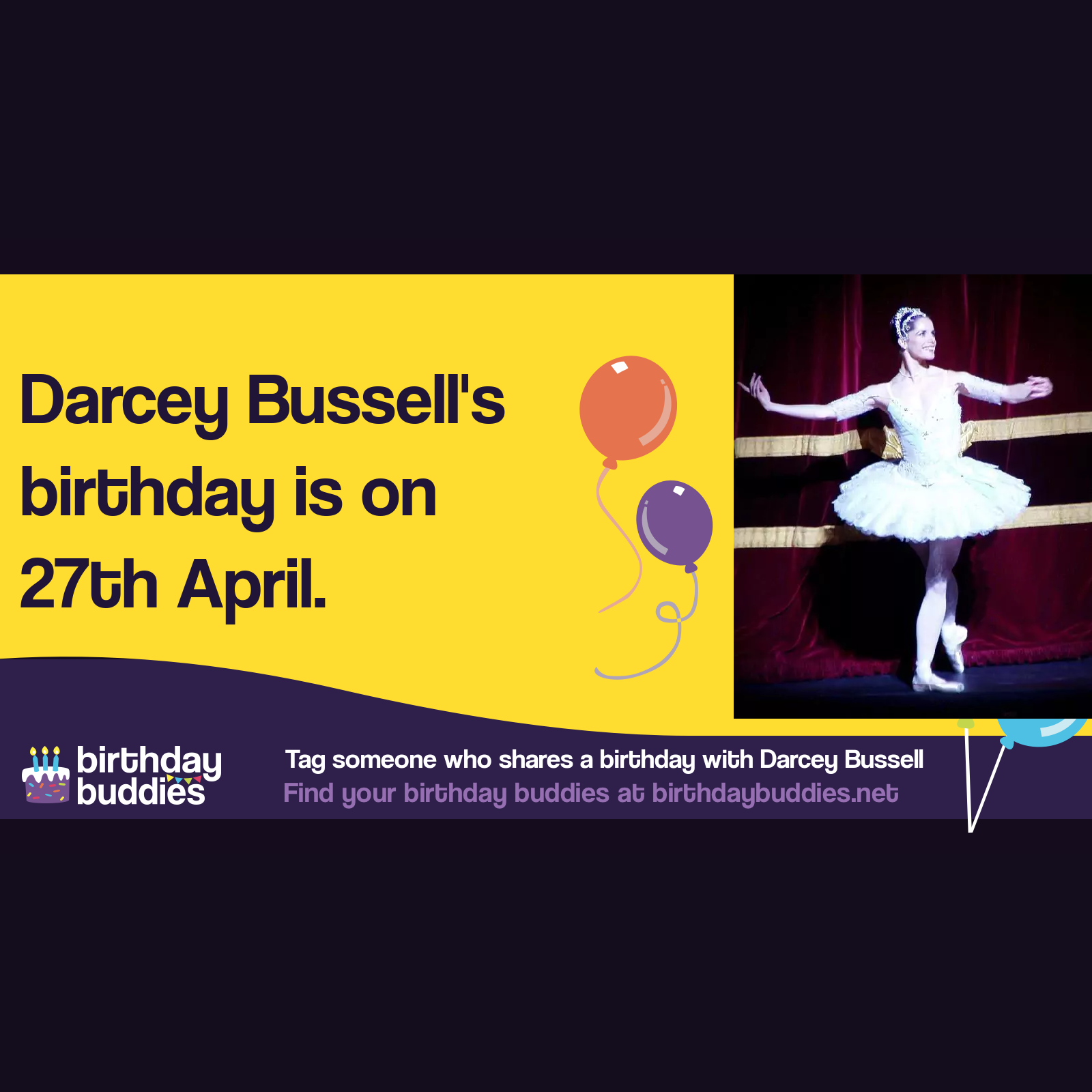 Darcey Bussell’s birthday is 27th April 1969