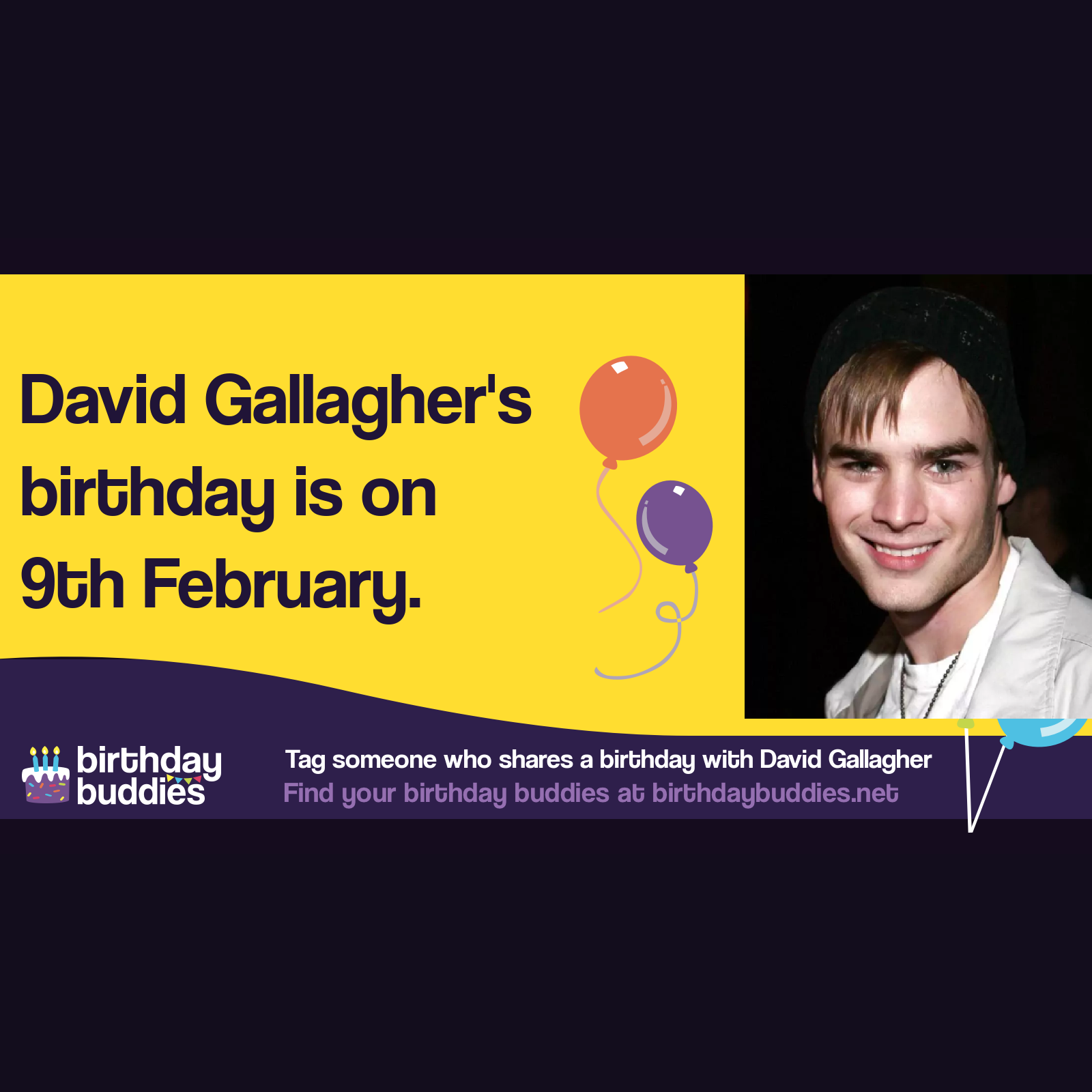 David Gallagher’s birthday is 9th February 1985