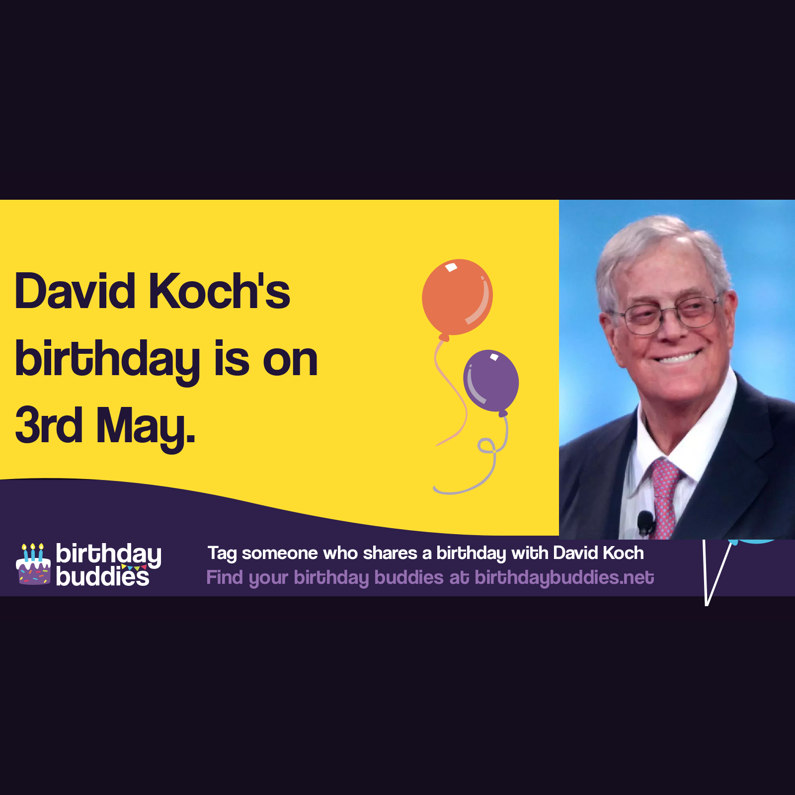 David Koch’s birthday was 3rd May 1940