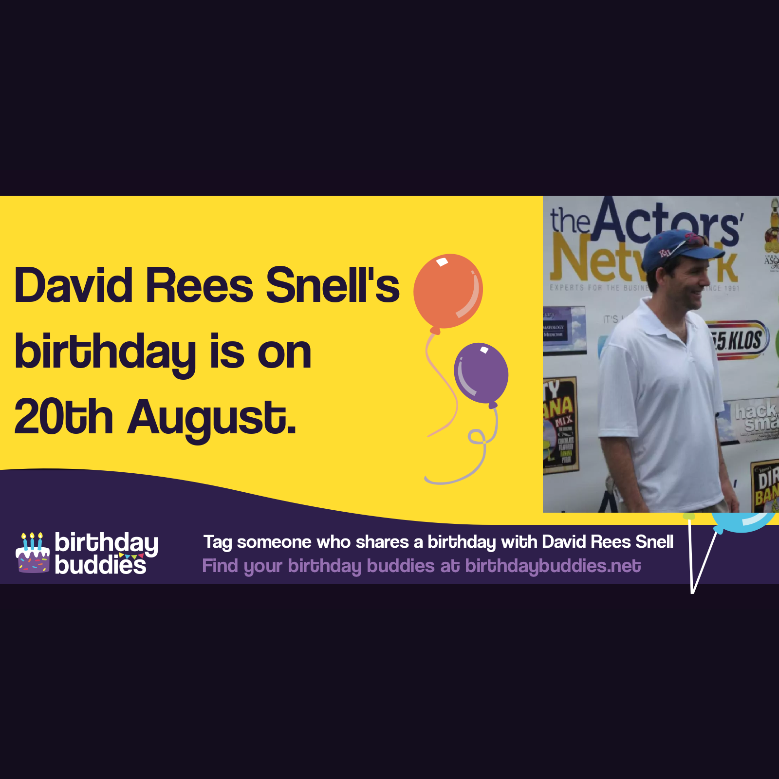 David Rees Snell’s birthday is 20th August 1966