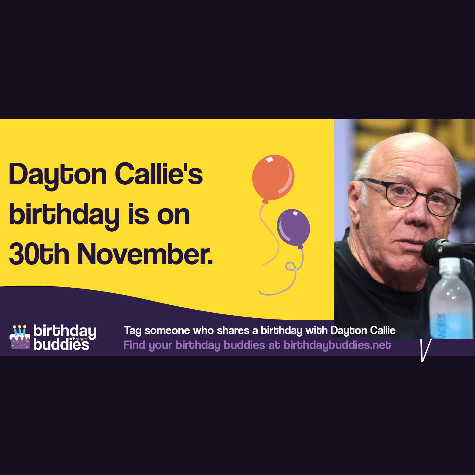 Dayton Callie’s birthday is 30th November 1945