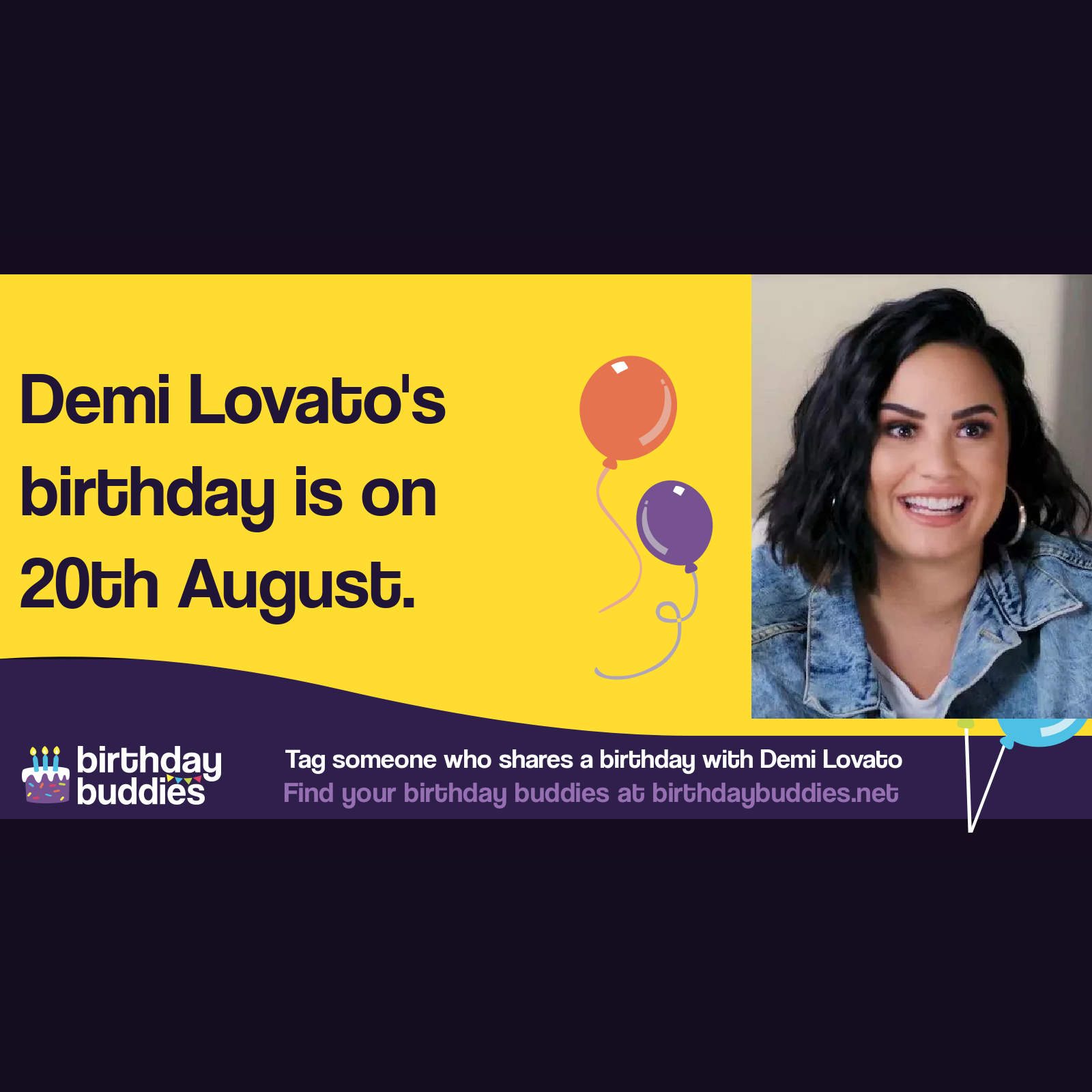 Demi Lovato’s birthday is 20th August 1992