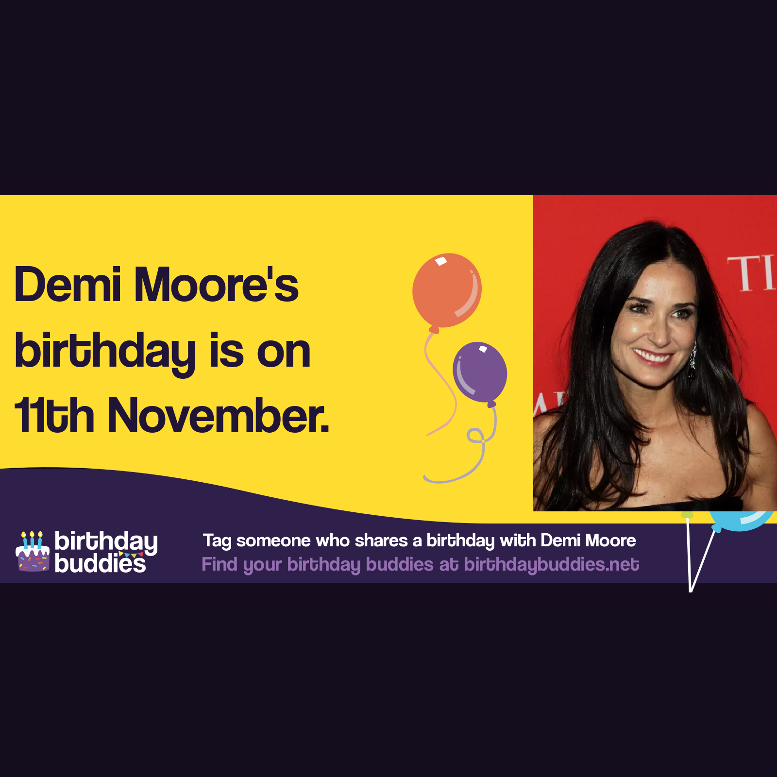 Demi Moore's birthday is 11th November 1962