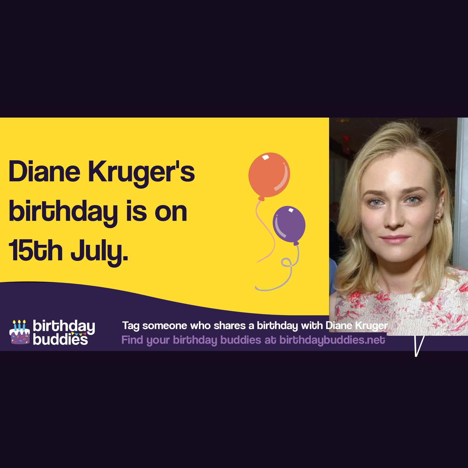 Diane Kruger’s birthday is 15th July 1976