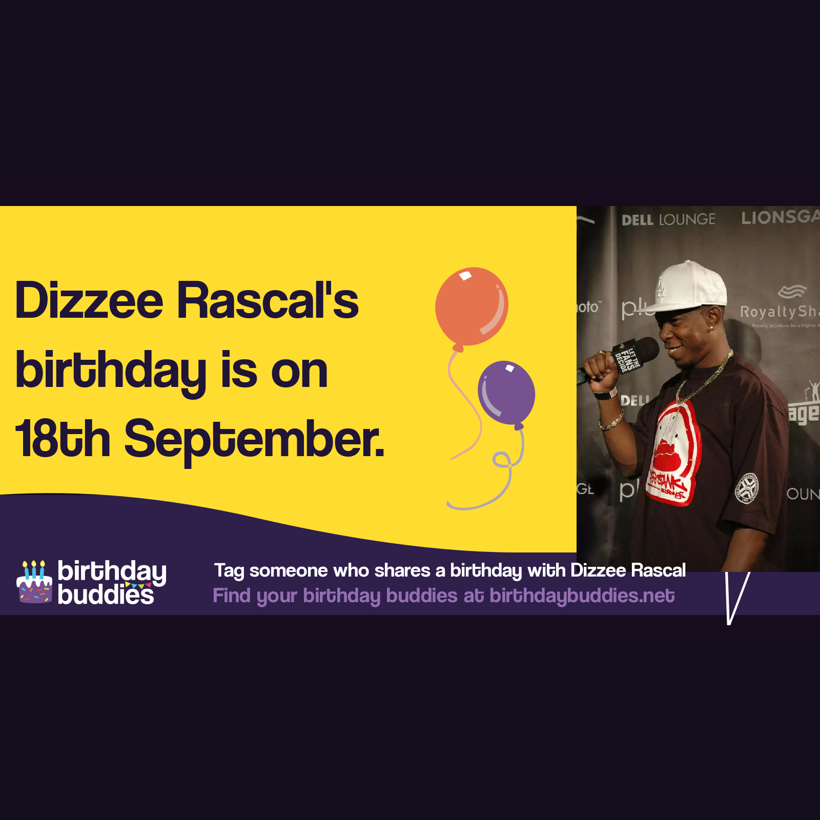 Dizzee Rascal’s birthday is 18th September 1984