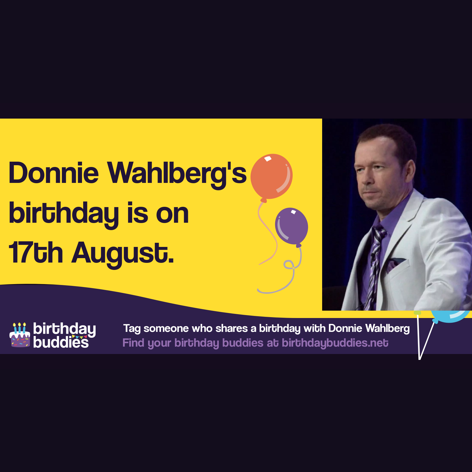 Donnie Wahlberg&rsquo;s birthday is 17th August 1969