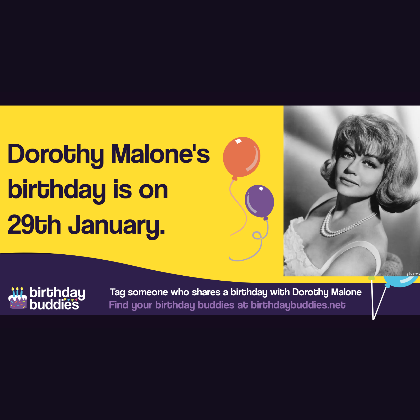 Dorothy Malone&rsquo;s birthday was 29th January 1924
