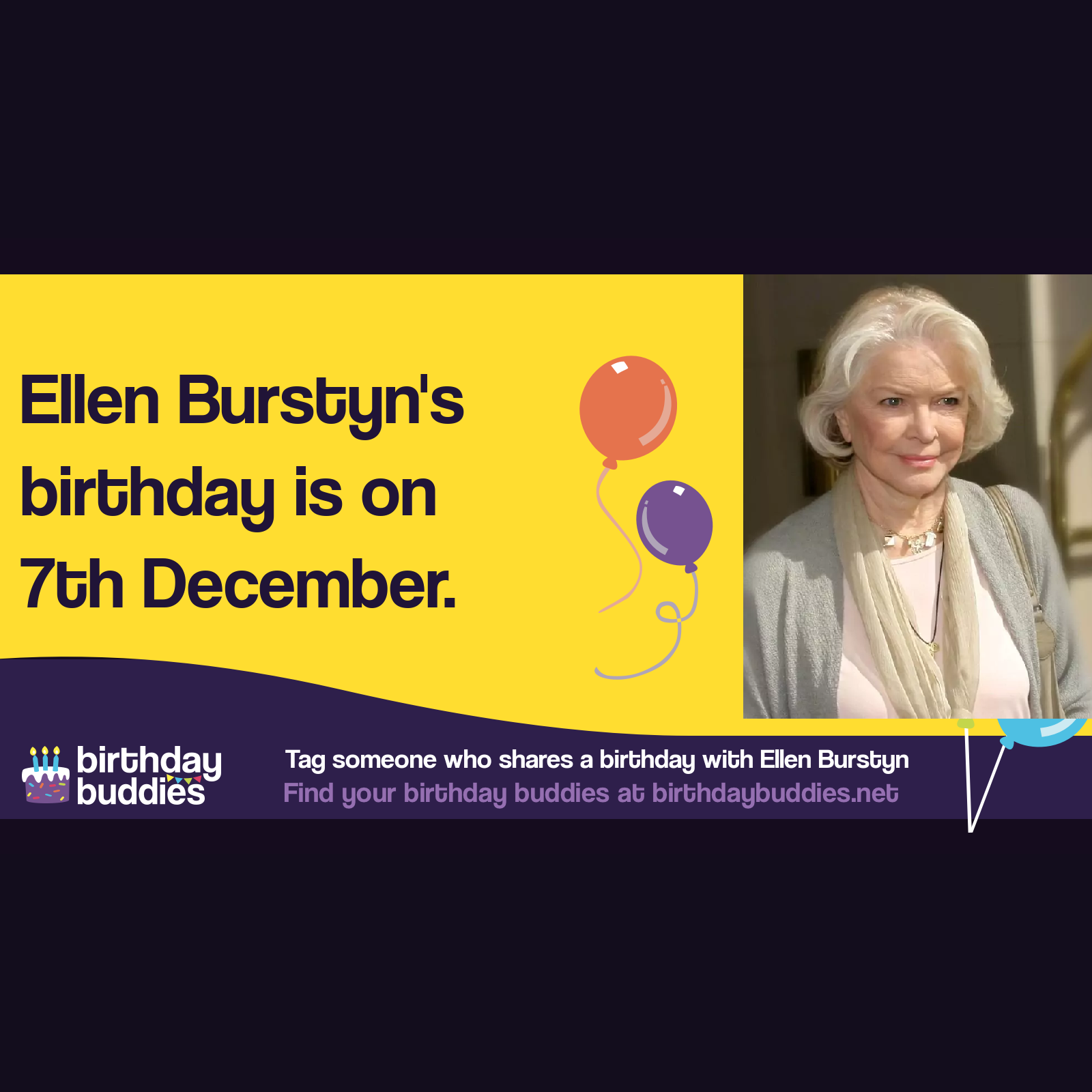 Ellen Burstyn’s birthday is 7th December 1932