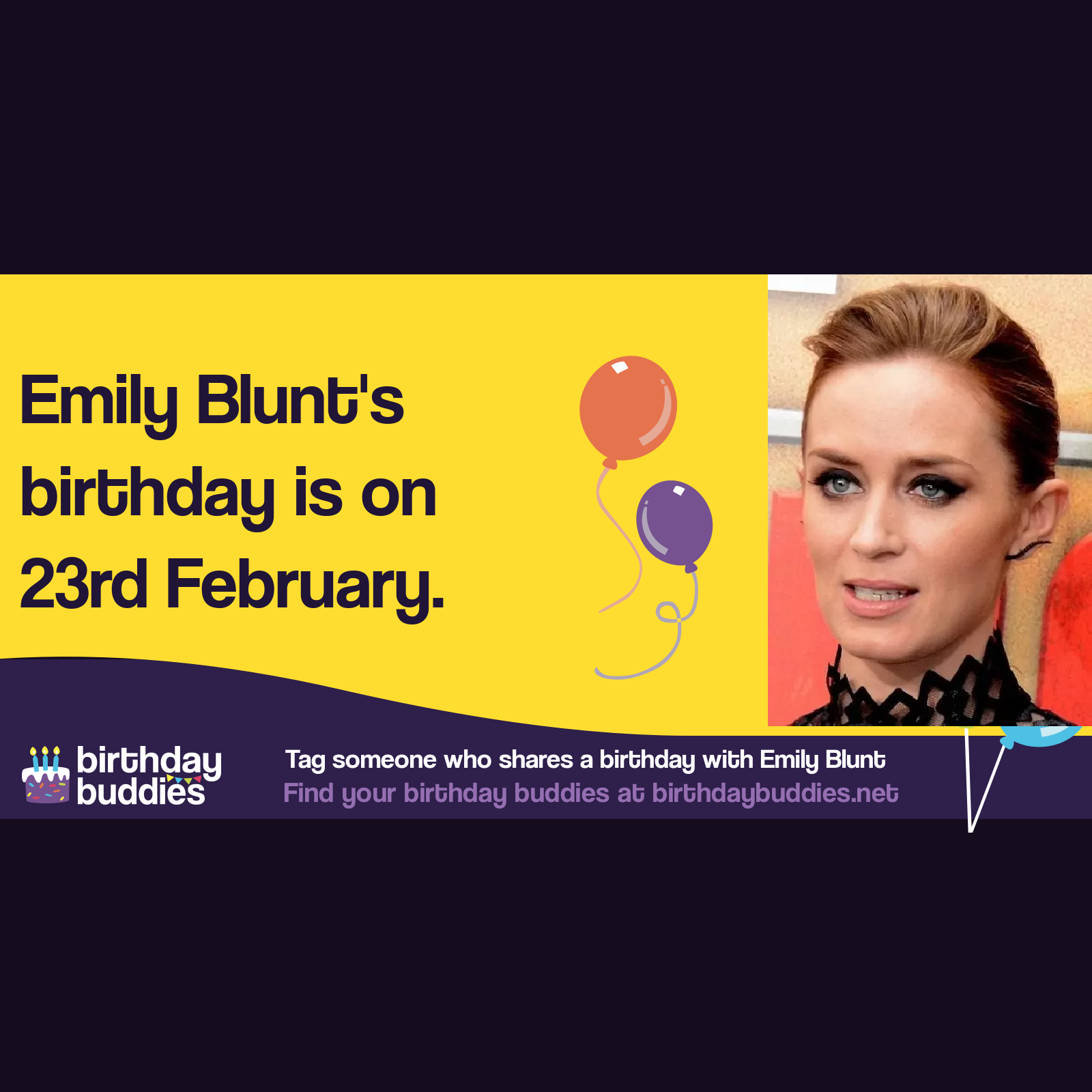 Emily Blunt’s birthday is 23rd February 1983
