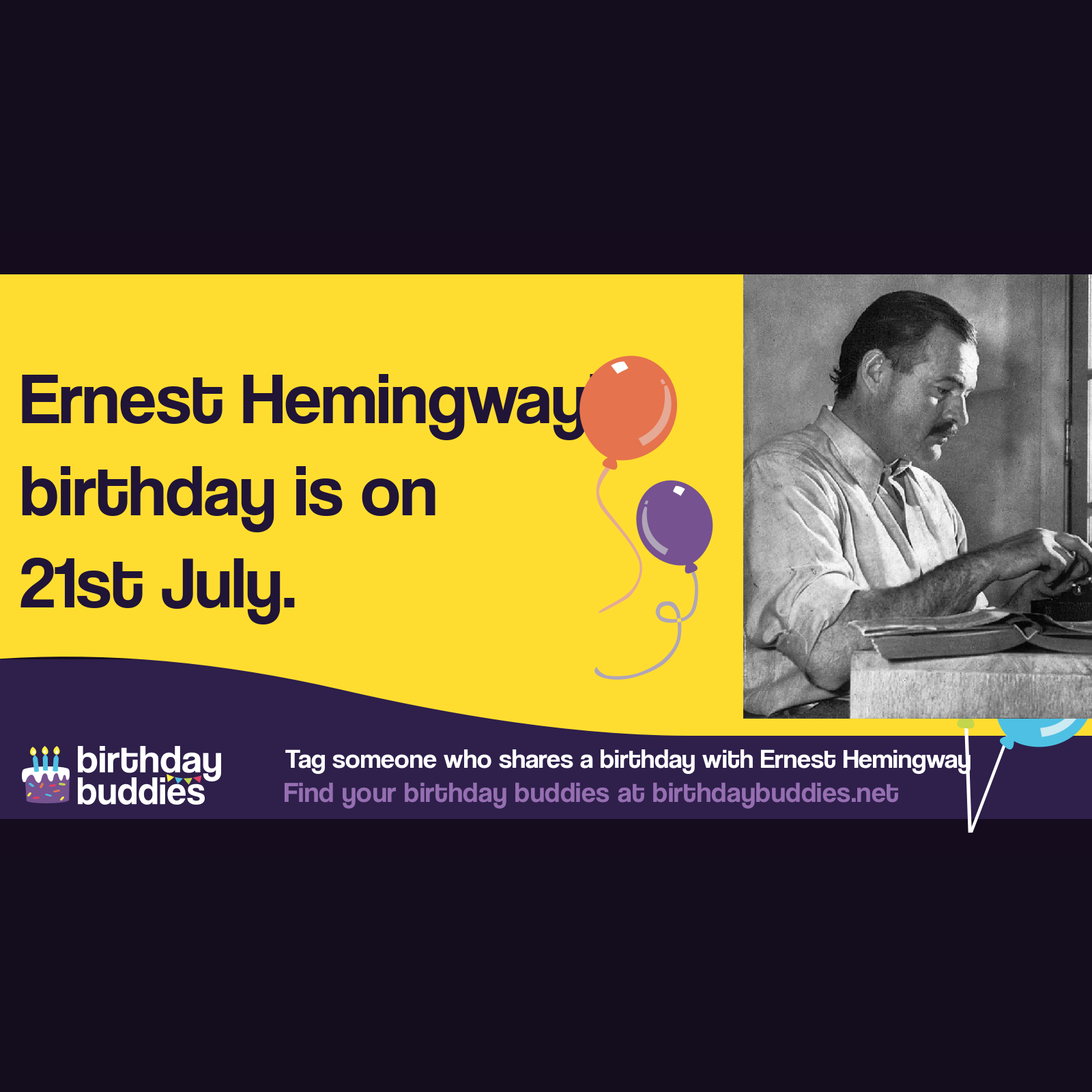 Ernest Hemingway’s birthday was 21st July 1899