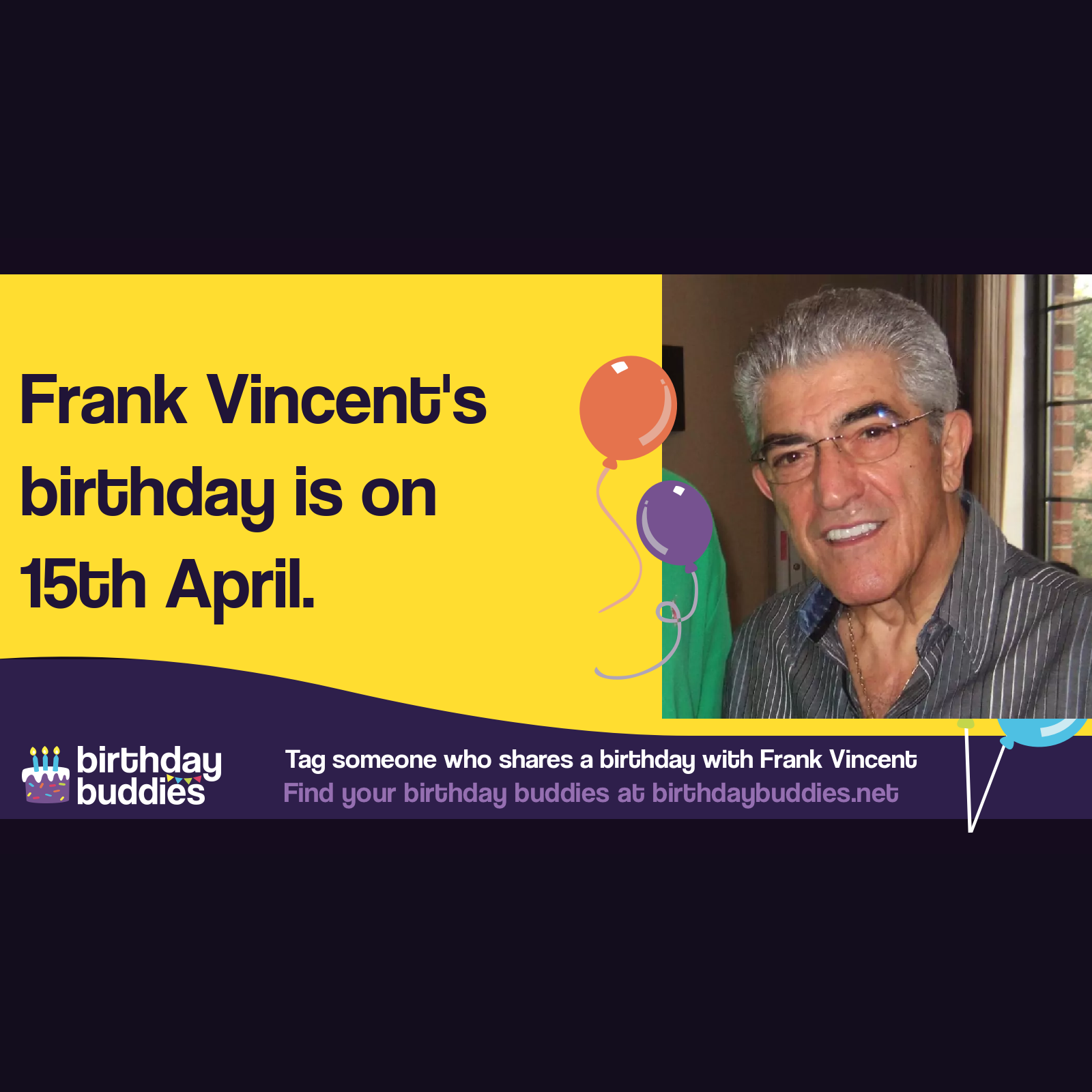Frank Vincent’s birthday was 15th April 1937