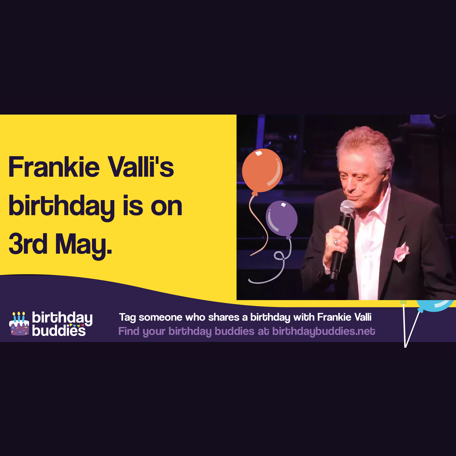 Frankie Valli’s birthday is 3rd May 1934
