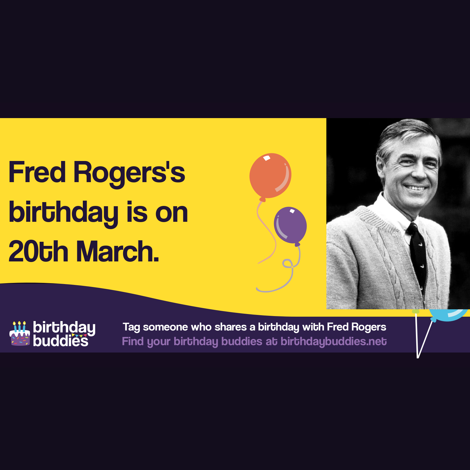 Fred Rogers’s birthday was 20th March 1928