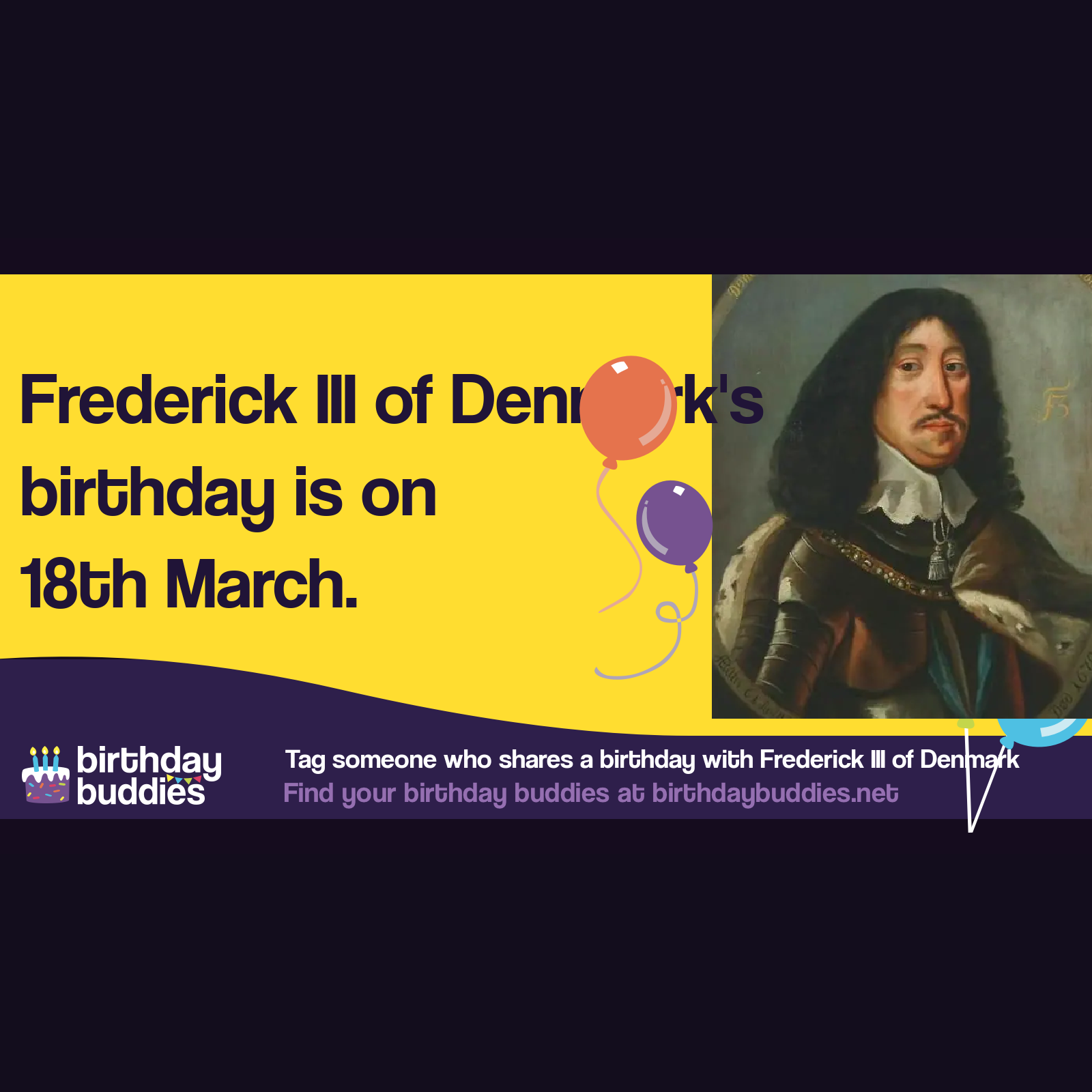 Frederick III of Denmark's birthday was 18th March 1609