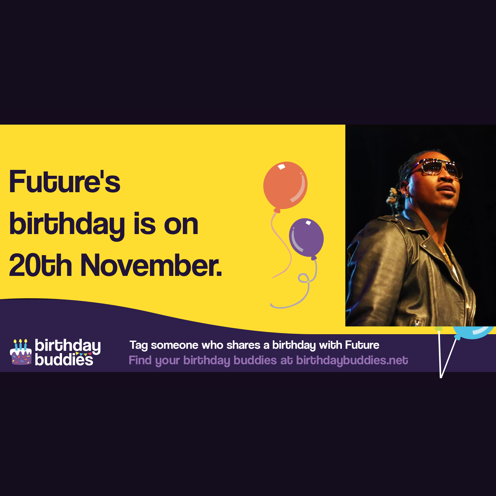 Future’s birthday is 20th November 1983